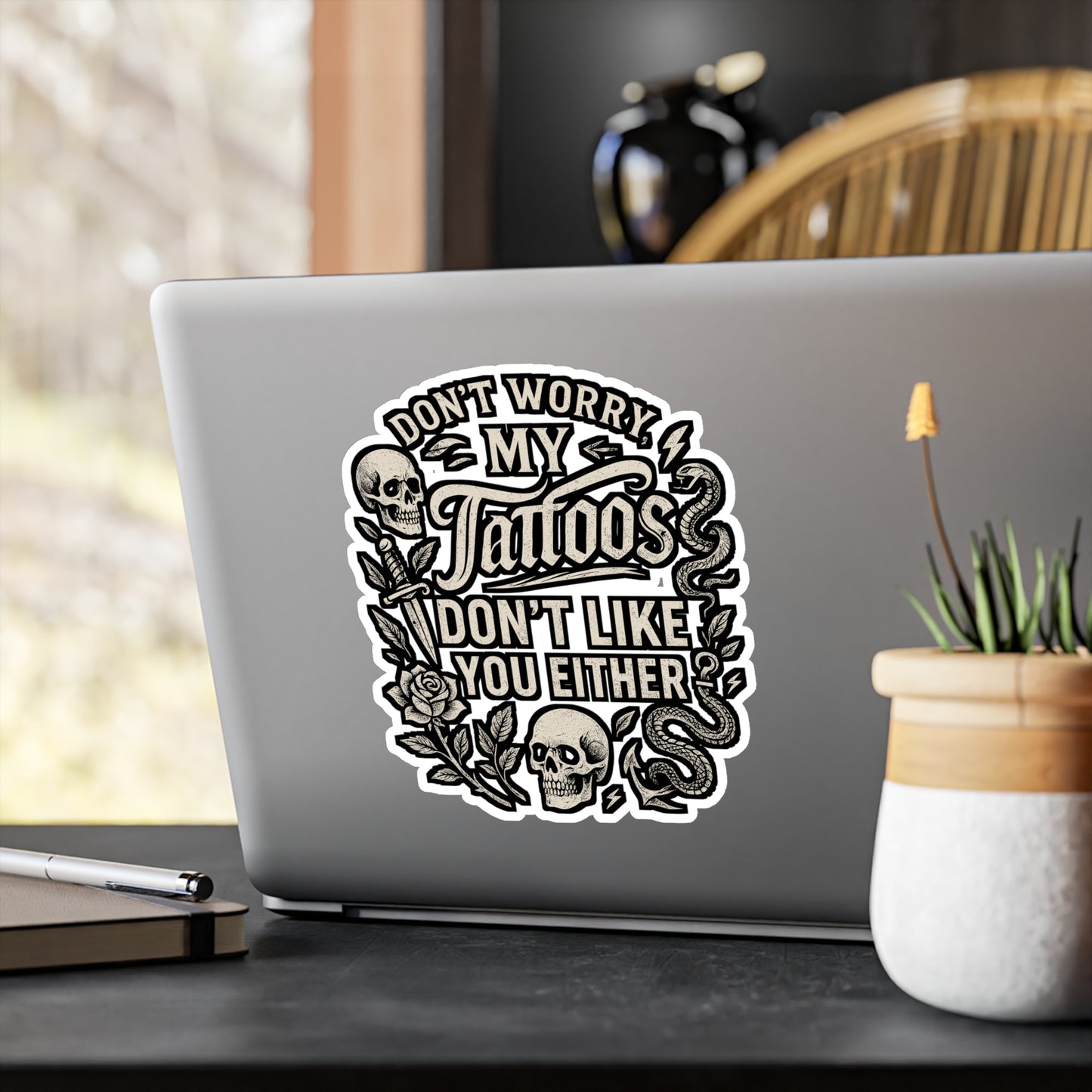 Don't Worry My Tattoos Don't Like You Either – Funny Tattoo Sticker for Laptop or Water Bottle | Vinyl Decal Gift for Tattoo Lovers