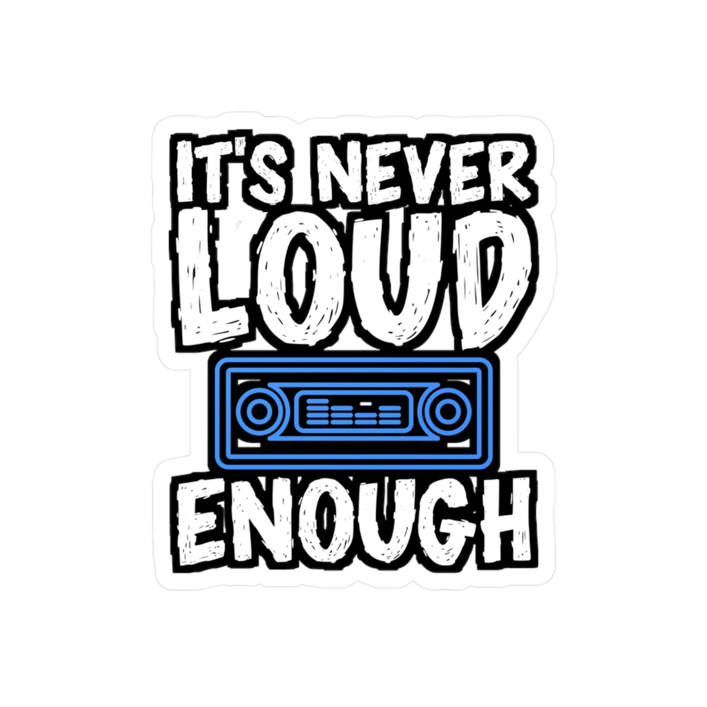 It's Never Loud Enough | Car-stereo Sticker | Car-audio Decals | Bass Laptop Sticker | Car-stereo Gift | Car-audio Gift