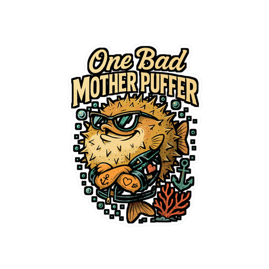 One Bad Mother Puffer – Funny Pufferfish Sticker for Laptop or Water Bottle | Vinyl Underwater Decal, Ocean Lover Gift