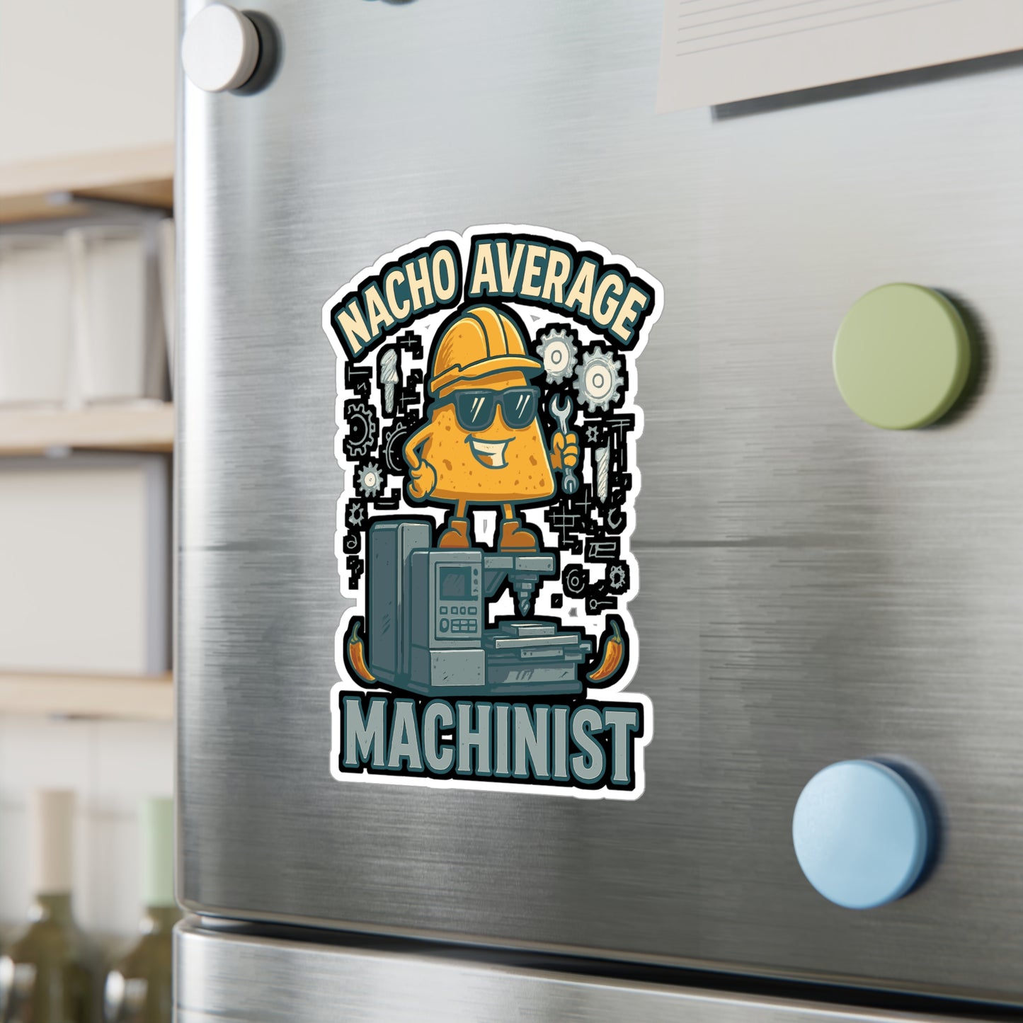 Nacho Average Machinist - CNC Machinist Sticker for Laptop, Water Bottle - Funny Gift for Machinists, Engineers, Shop Workers