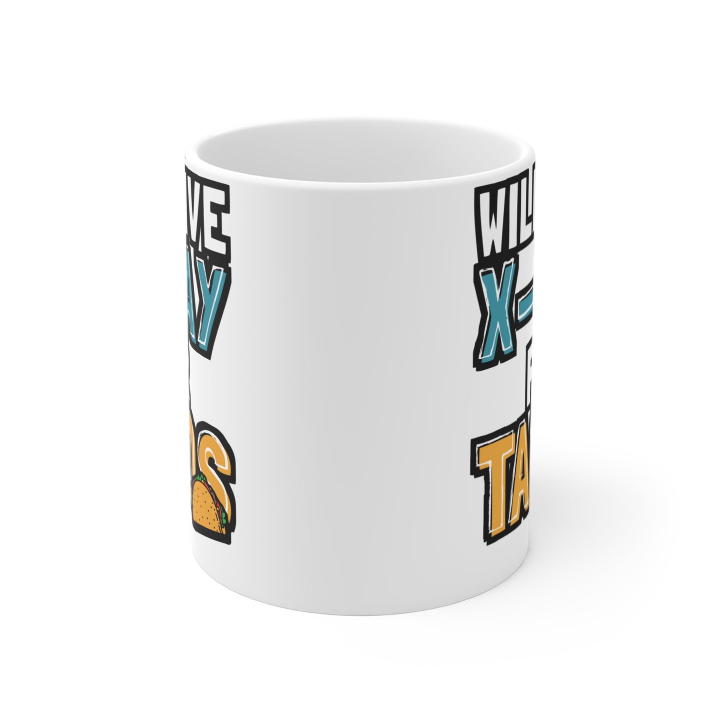 Will Give X-Ray For Tacos - Xray-tech Mug for Coffee 11oz. Xray-tech Cup, White ceramic, Medicine Mug, Rad-tech Tea Cup - Xray-tech Gift