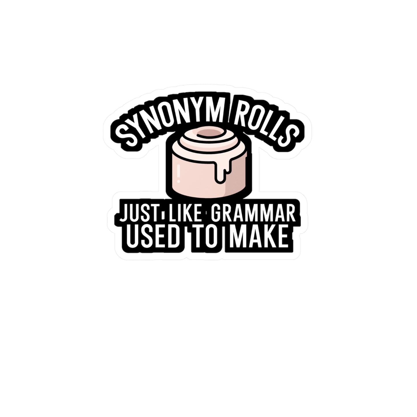 Synonym rolls just like grammar used to make - Author Sticker for Wall, Laptop, Window, Truck, Car Author Gift Vinyl Writer Decal Sticker