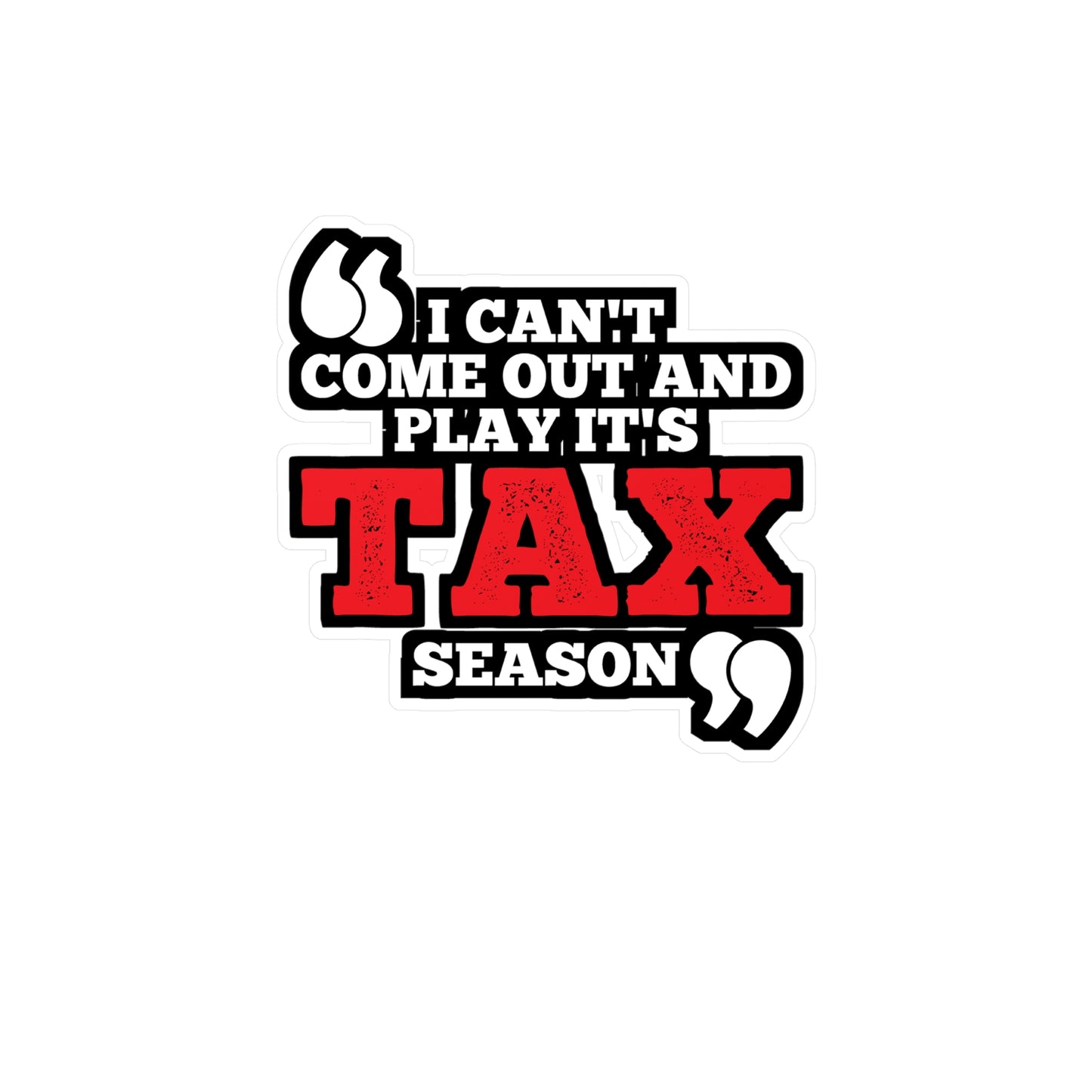 I Can't Come Out And Play It's Tax Season - Accountant Sticker for Laptop Sticker. Water Bottle Sticker, Vinyl Balance Decal - Accountant Gift