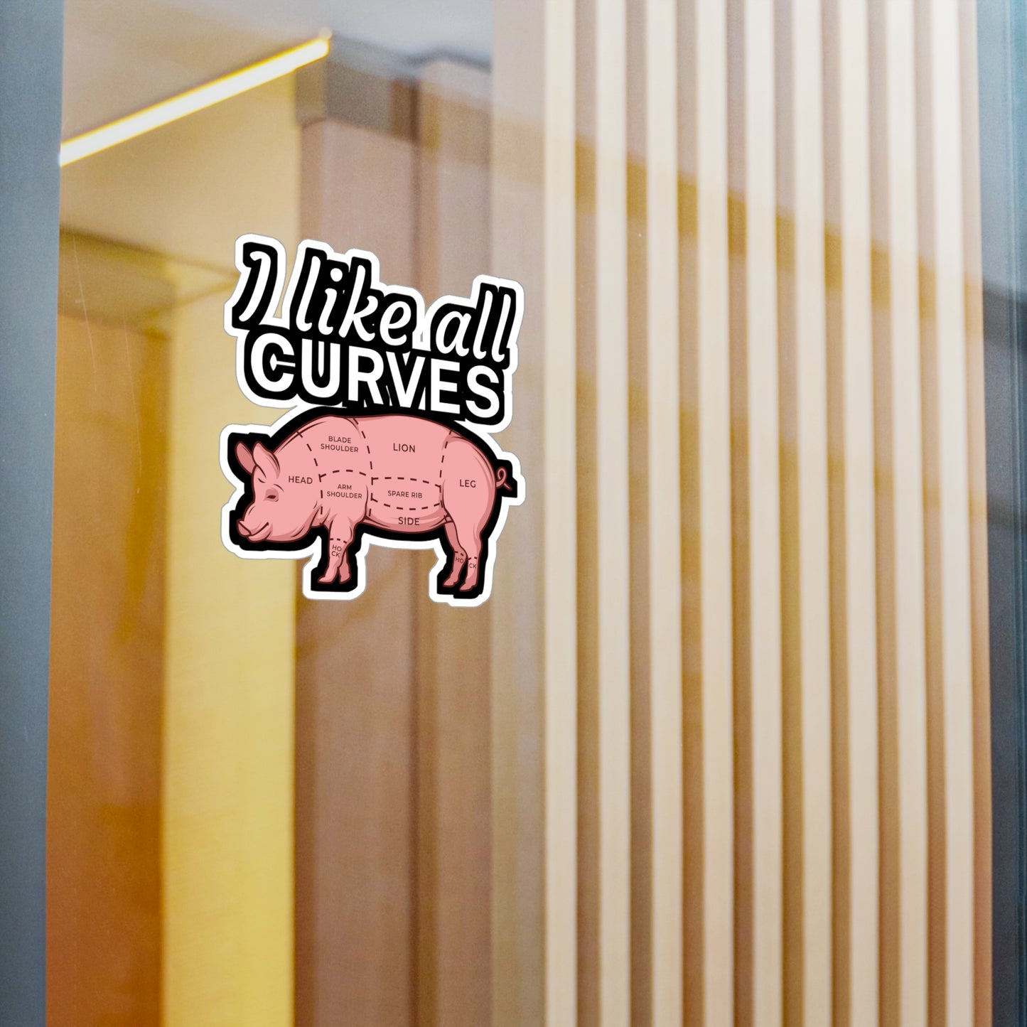 I like all curves - Meat Sticker for Wall, Laptop, Window, Truck, Car Meat Gift Vinyl Steak Decal Sticker