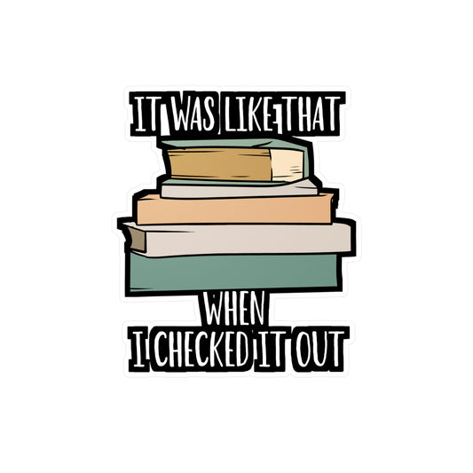 It Was Like That When I Checked It Out - Librarian Sticker for Laptop Sticker. Water Bottle Sticker, Vinyl Books Decal - Librarian Gift
