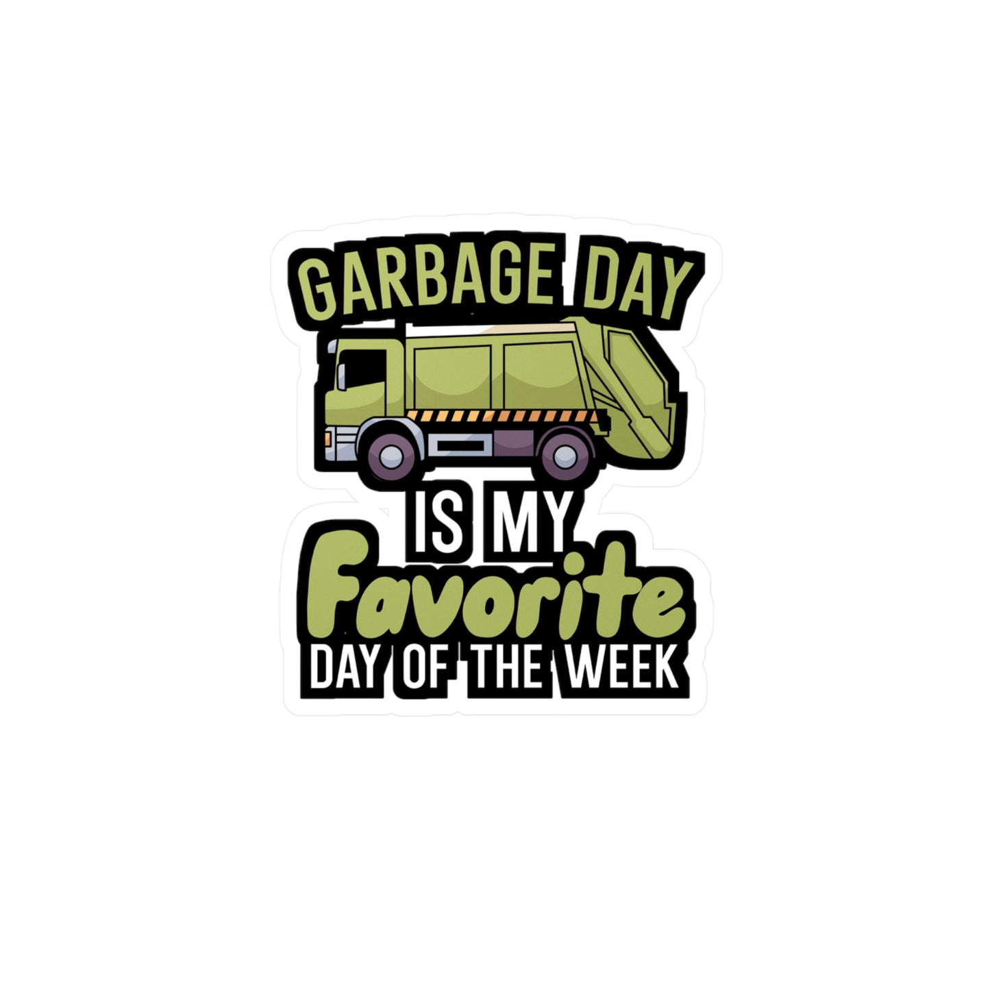 Garbage day is my favorie day of the week - Garbage Sticker for Wall, Laptop, Window, Truck, Car Garbage Gift Vinyl Truck Decal Sticker