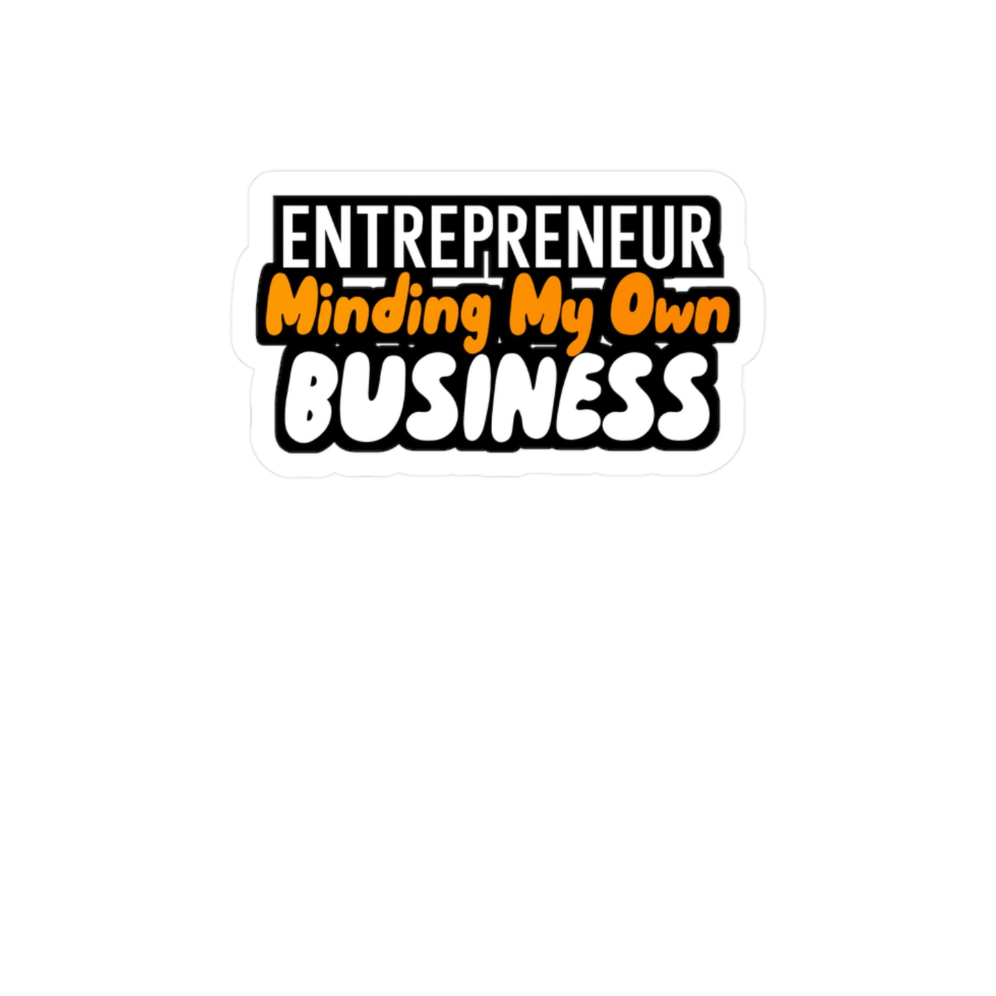 Minding My Own Business - Entrepreneur Sticker for Wall, Laptop, Window, Truck, Car Entrepreneur Gift Vinyl Motivation Decal Sticker