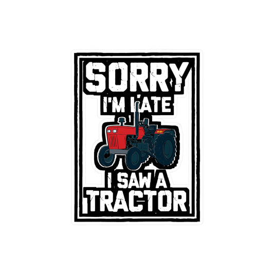 Sorry I'm Late I Saw A Tractor - Farmer Sticker for Laptop Sticker. Water Bottle Sticker, Vinyl Tractor Decal - Farmer Gift