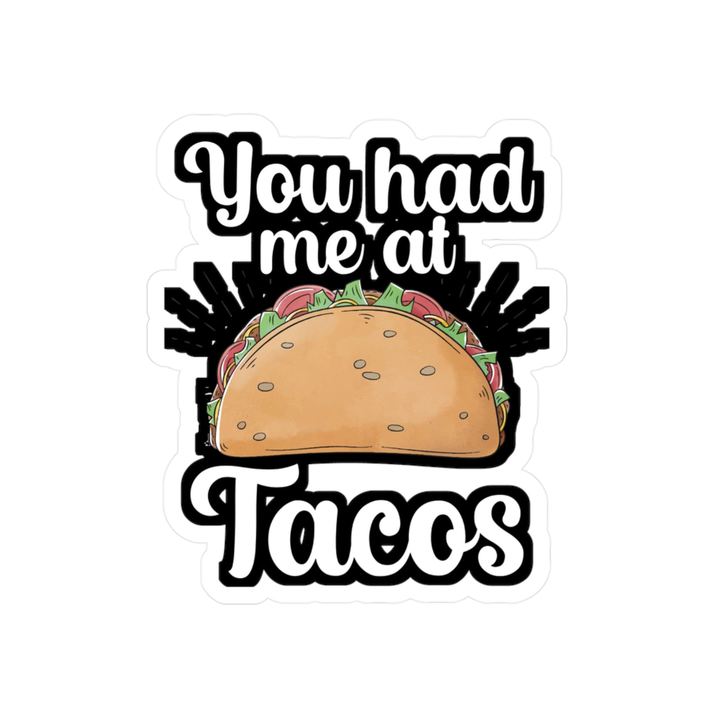 You had me at Tacos - Taco Sticker for Wall, Laptop, Window, Truck, Car Taco Gift Vinyl Tacos Decal Sticker