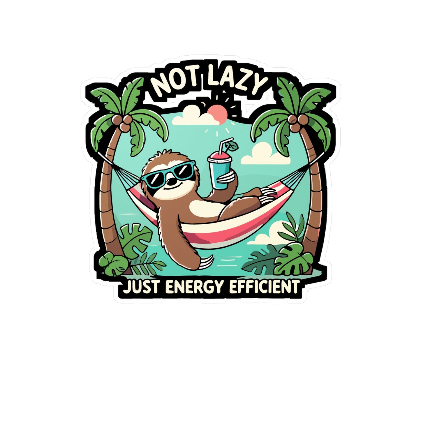 Not Lazy, Just Energy Efficient - Lazy humor Sticker for Laptop Sticker. Water Bottle Sticker, Vinyl Energy efficient Decal - Lazy humor Gift