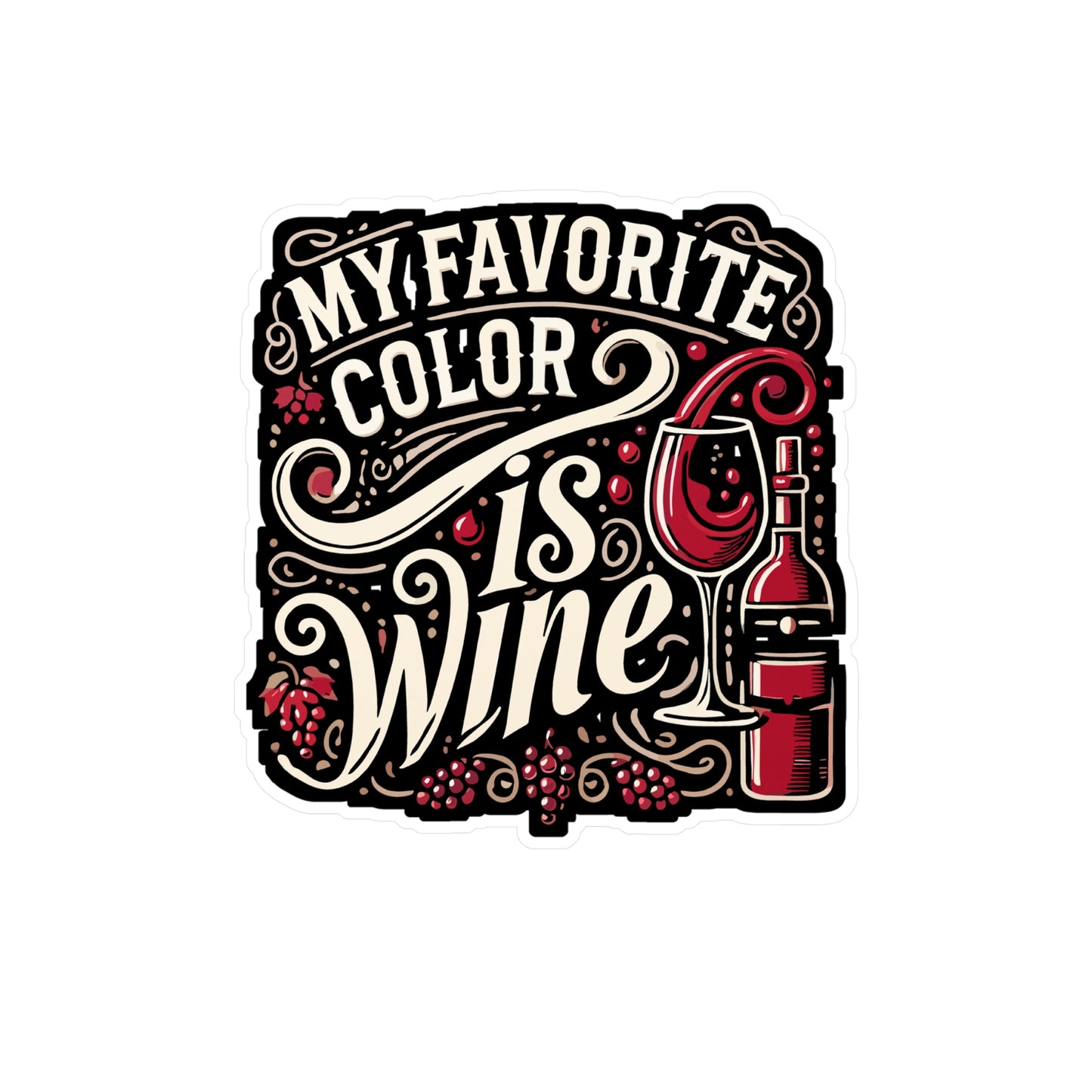 My Favorite Color Is Wine - Wine Sticker for Car Window Laptop Sticker. Water Bottle Sticker, Vinyl Liquor Decal, Booze Sticker - Wine Gift
