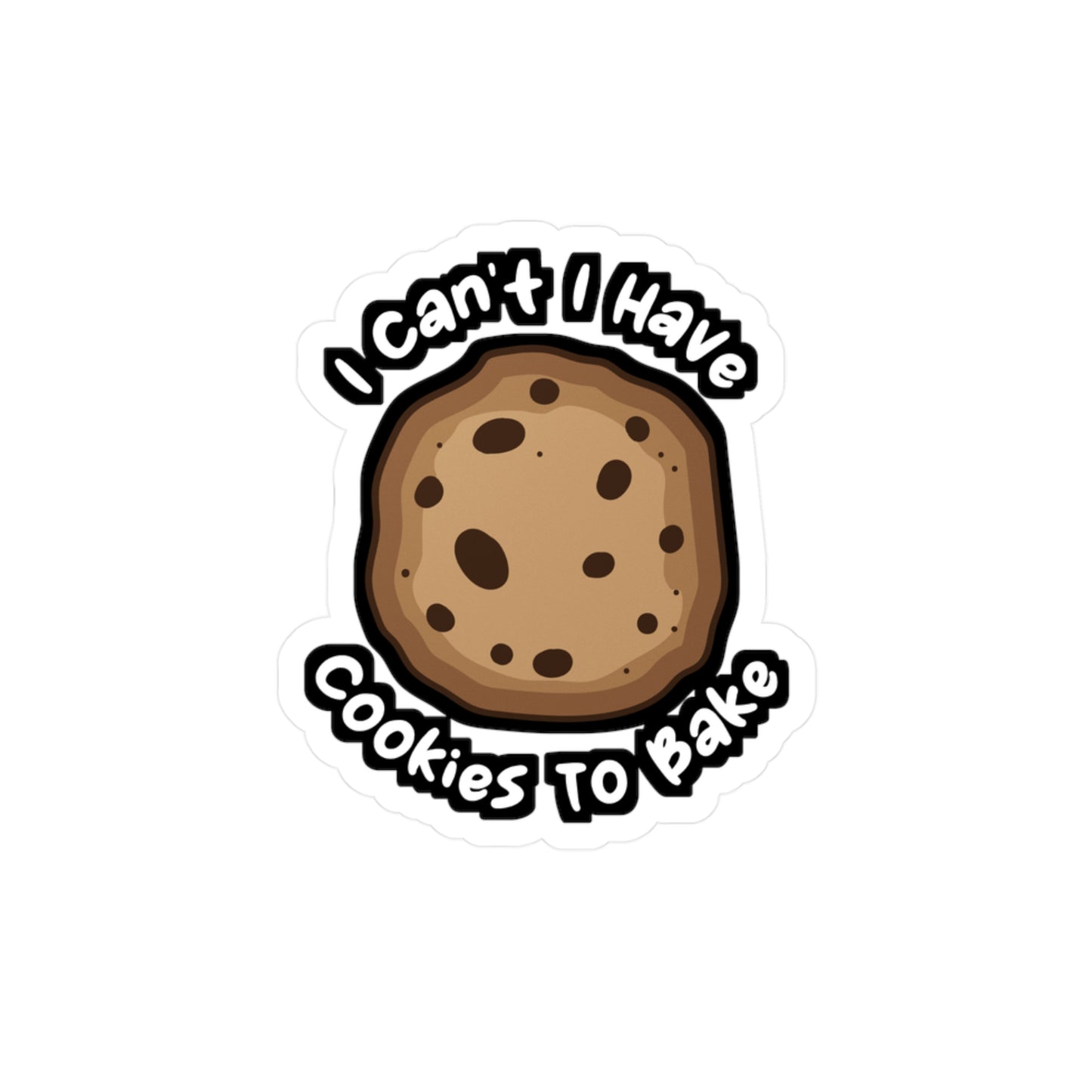 I Can't I Have Cookies To Bake - Baking Sticker for Laptop Sticker. Water Bottle Sticker, Vinyl Whisk Decal - Baking Gift