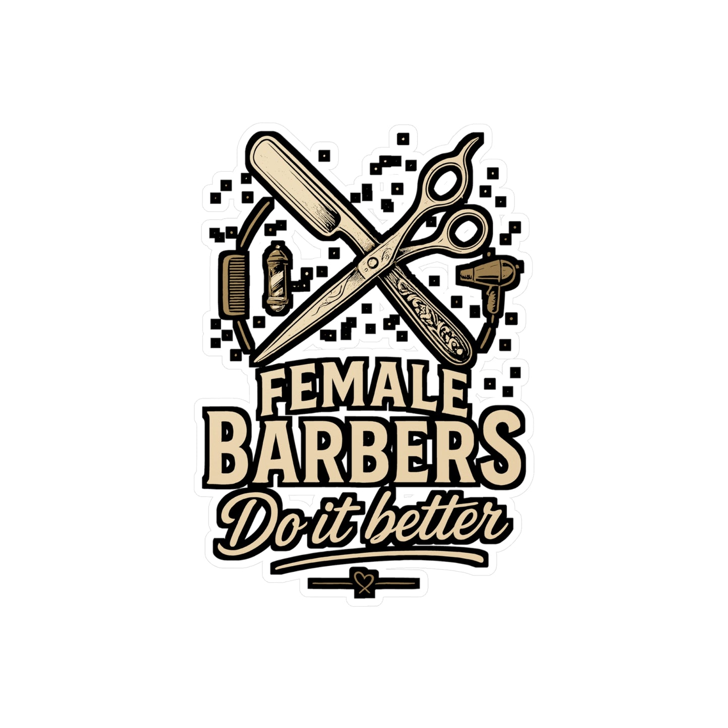 Female Barbers Do It Better - Barber Sticker for Laptop, Water Bottle, Gift for Women Barbers, Hairdresser Decor