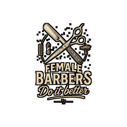 Female Barbers Do It Better - Barber Sticker for Laptop, Water Bottle, Gift for Women Barbers, Hairdresser Decor