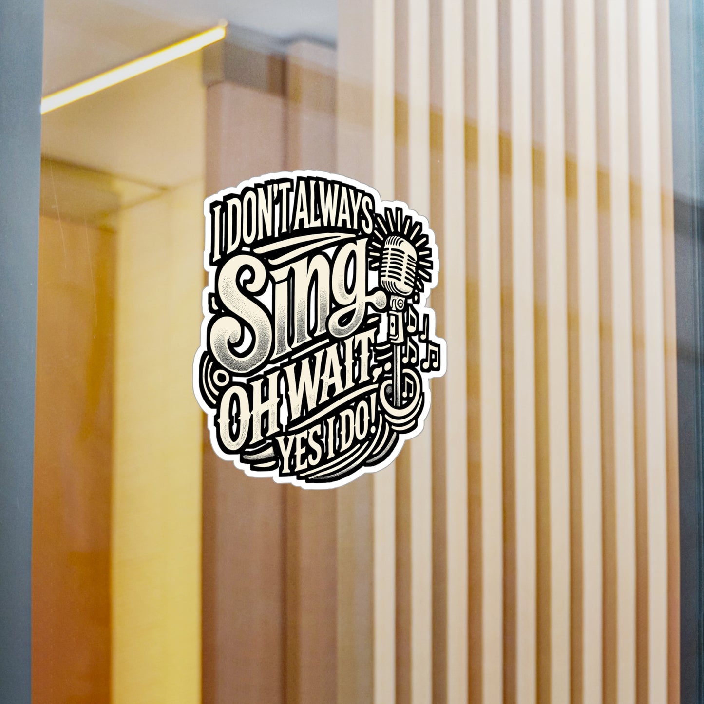 I Don't Always Sing – Vinyl Singer Sticker for Laptop or Water Bottle | Funny Musician Gift, Singing Decal