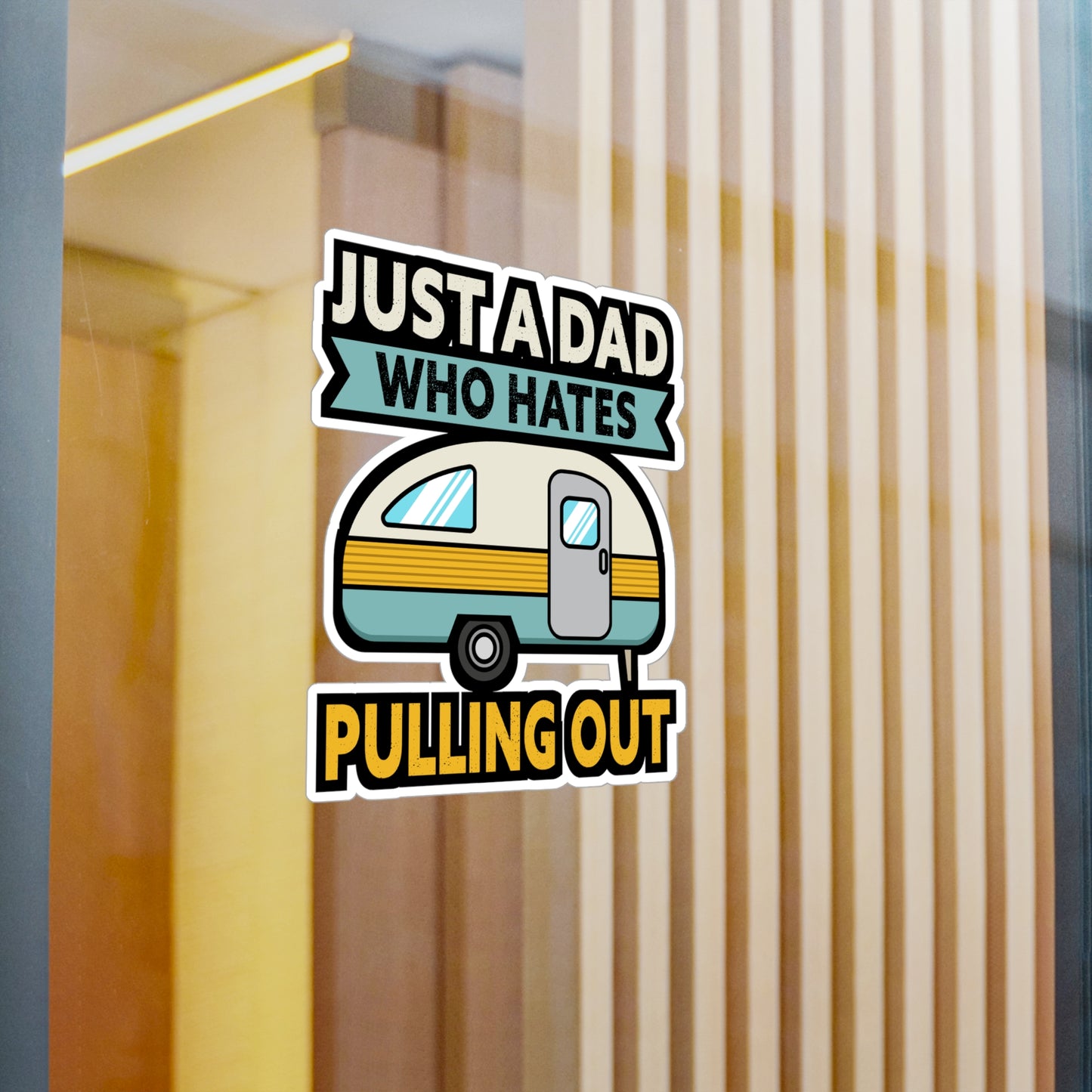 Just A Dad Who Hates Pulling Out Camping - Camper Sticker for Laptop Sticker. Water Bottle Sticker, Vinyl RV Decal - Camper Gift