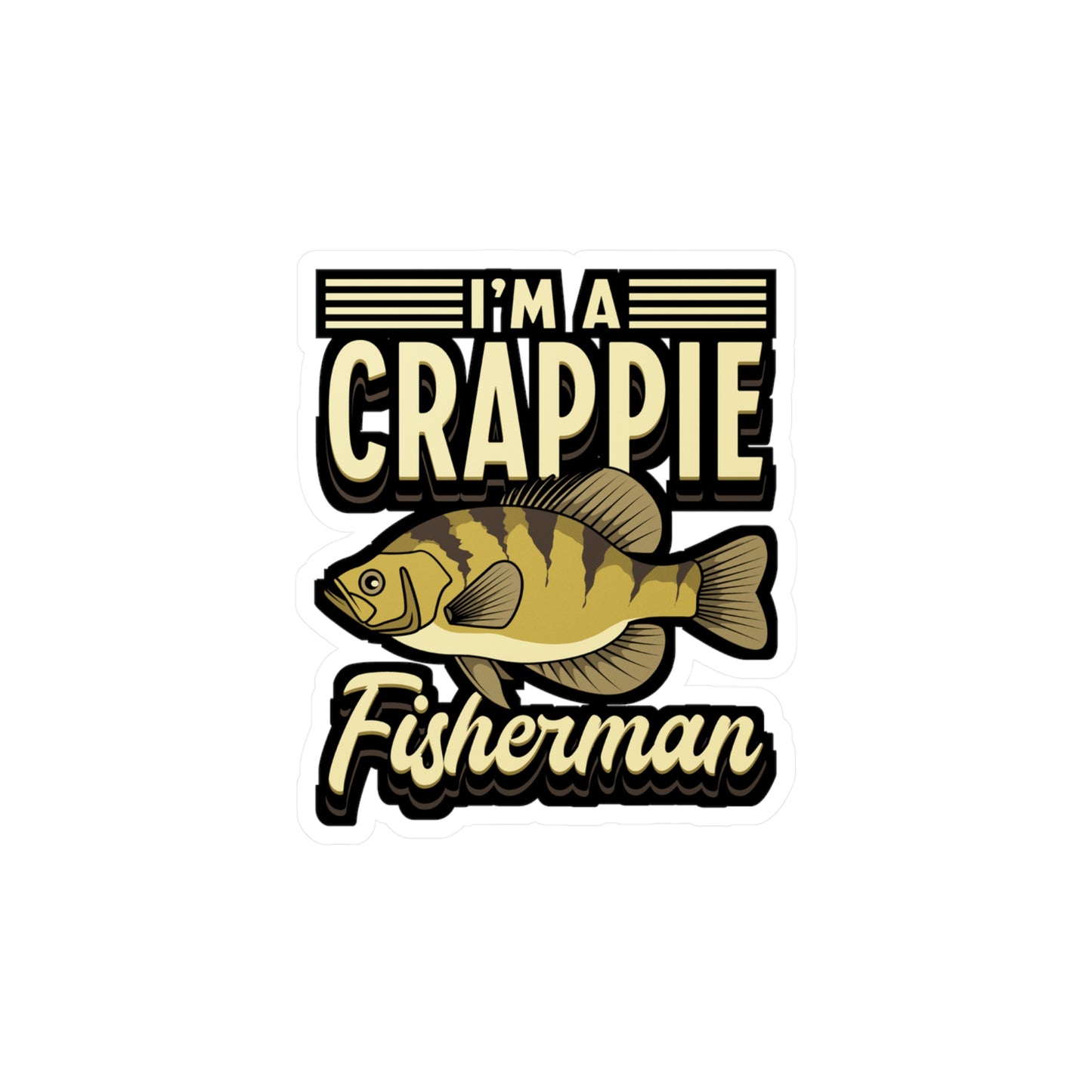 I'm A Crappie Fisherman - Crappie Sticker for Laptop Sticker. Water Bottle Sticker, Vinyl Minnow Decal - Crappie Gift
