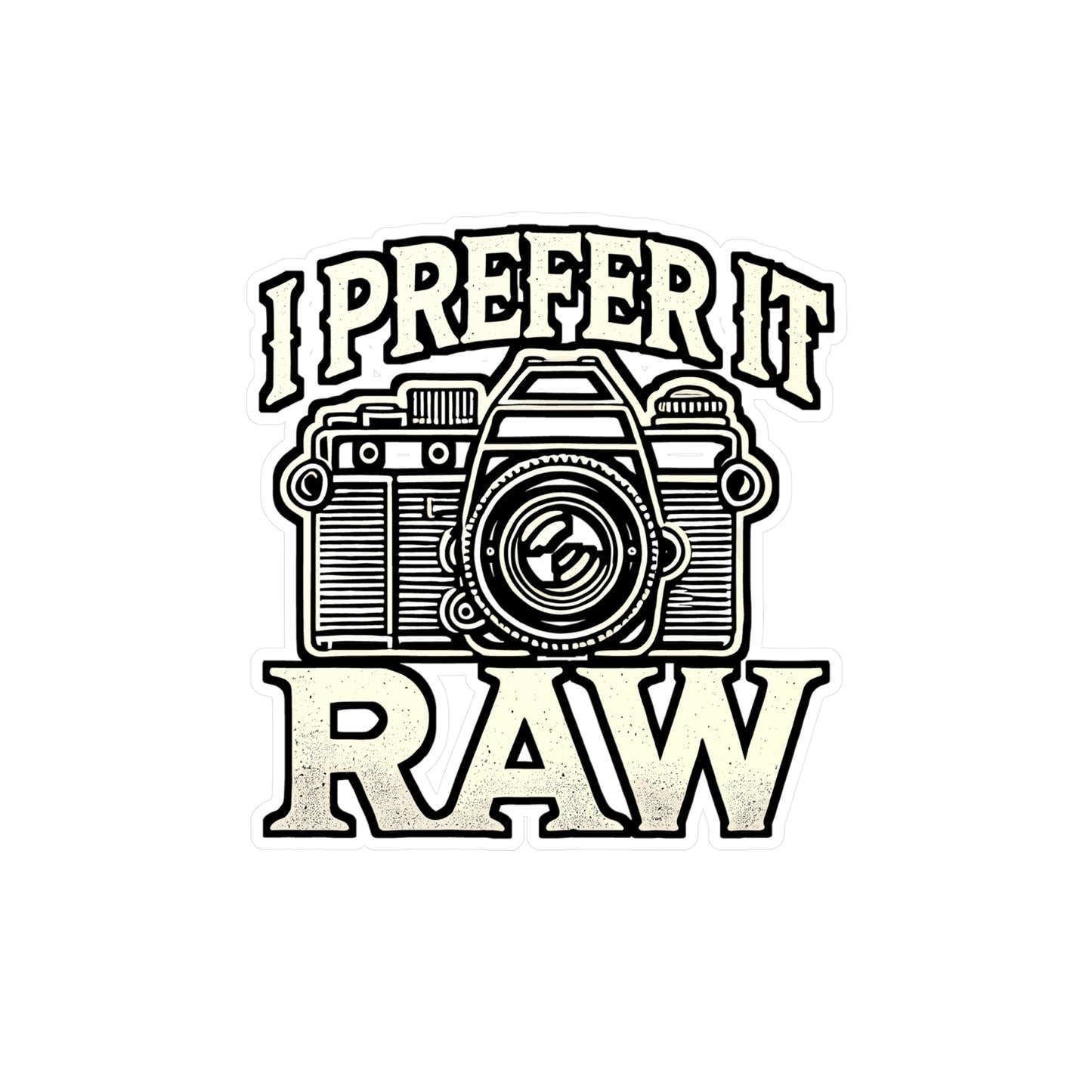 I Prefer It Raw – Photography Vinyl Sticker for Laptop or Water Bottle | Photography Gift for Photographers