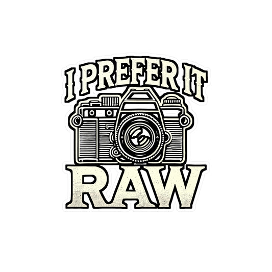 I Prefer It Raw – Photography Vinyl Sticker for Laptop or Water Bottle | Photography Gift for Photographers