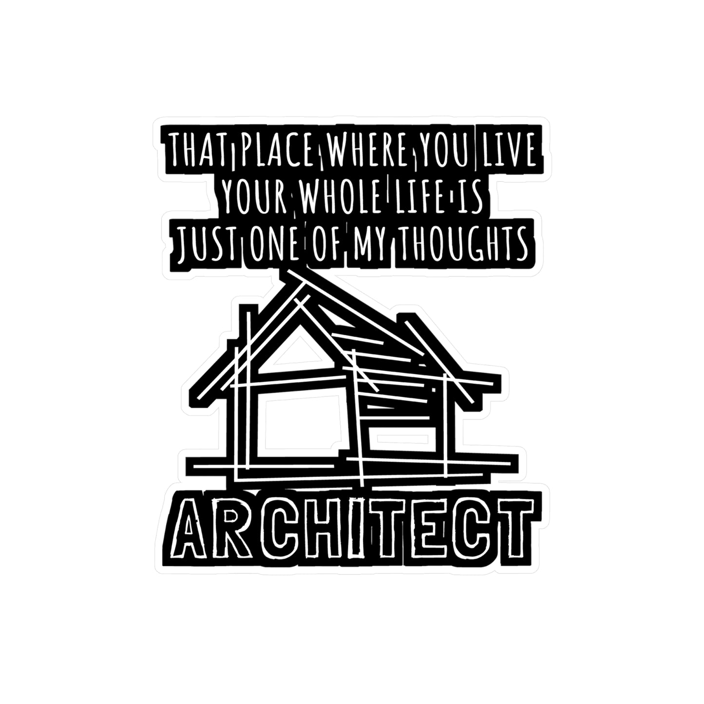 Just One Of My Thoughts Architect - Architecture Sticker for Car Laptop Sticker. Water Bottle Sticker, Vinyl Studio Decal - Architecture Gift