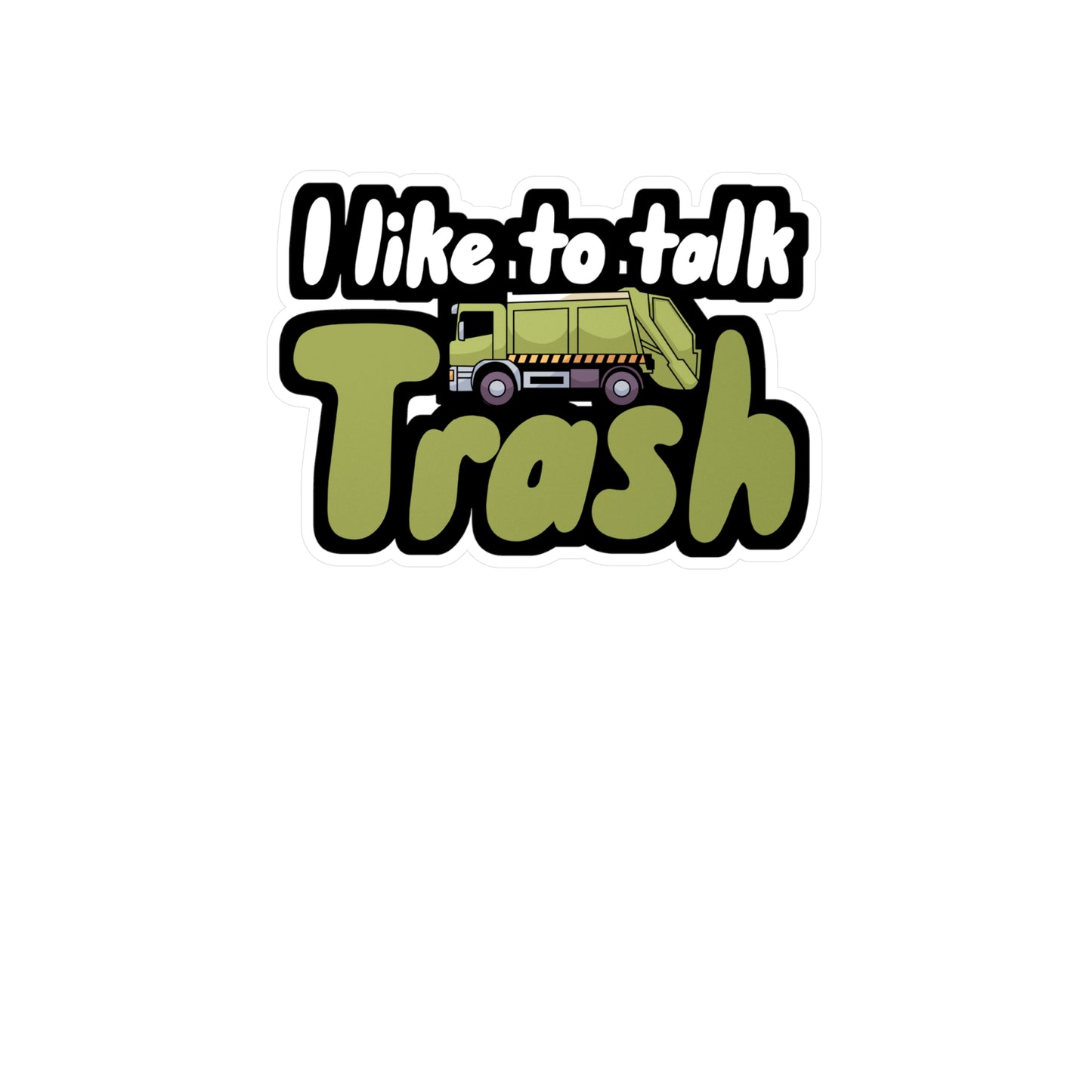 I like to talk trash - Garbage Sticker for Wall, Laptop, Window, Truck, Car Garbage Gift Vinyl Truck Decal Sticker