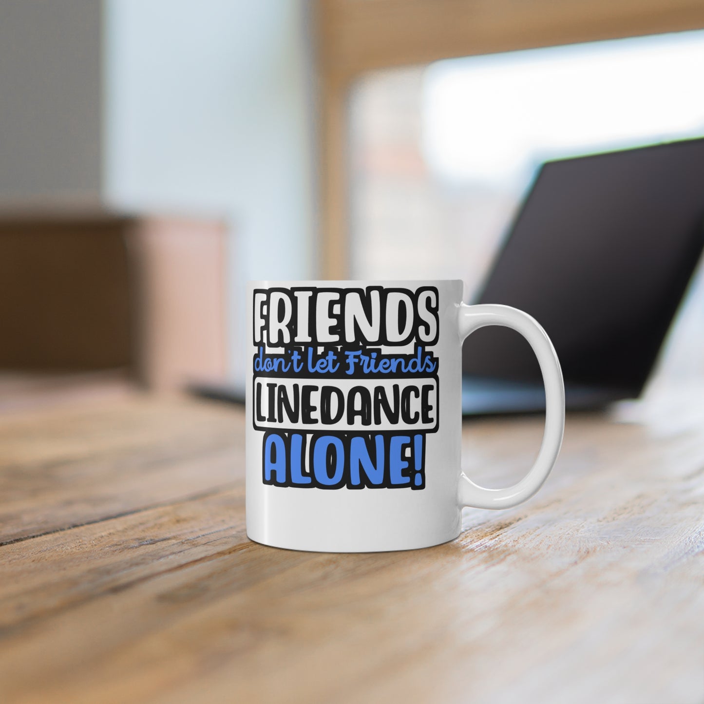 Friends Don't Let Friends Linedance Alone! - Line dance Mug for Coffee 11oz. Line dance Cup, White ceramic, Dancer Mug - Line dance Gift