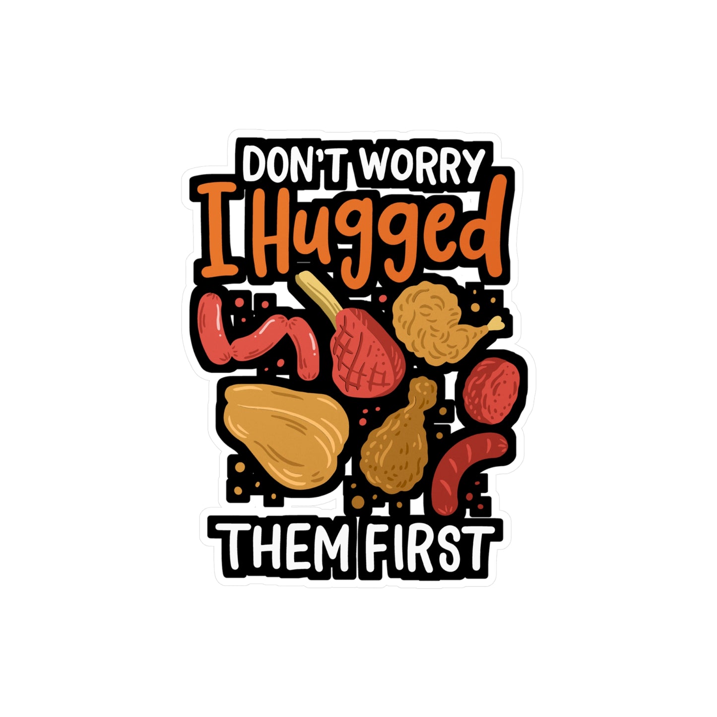 Don't Worry I Hugged Them First - Butcher Sticker for Laptop Sticker. Water Bottle Sticker, Vinyl Beef Decal - Butcher Gift