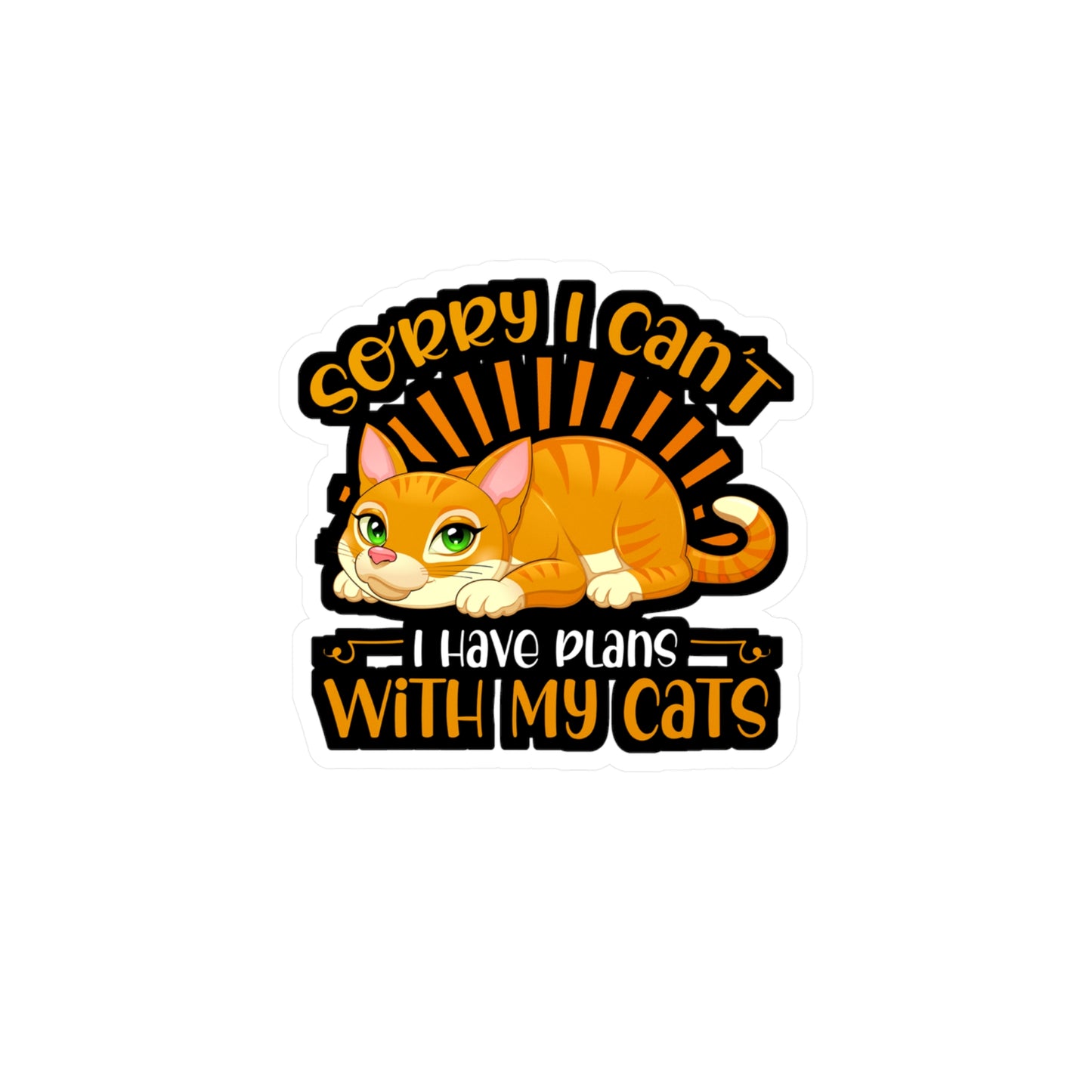 Sorry I Cant I have Plans With my Cats - Cat Sticker for Laptop Water Bottle Sticker, Vinyl Cats Decal - Cat Gift