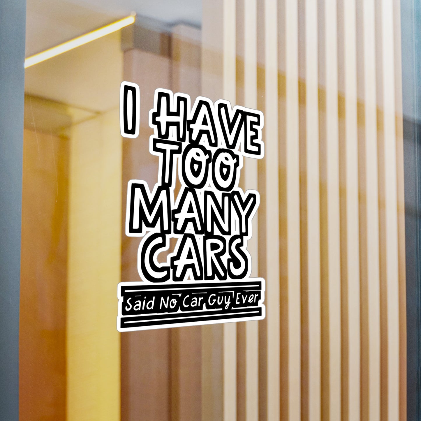 I Had Too Many Cars Said No Car Guy Ever - Car-salesman Sticker for Laptop Sticker. Water Bottle Sticker, Vinyl Auto Decal - Car-salesman Gift