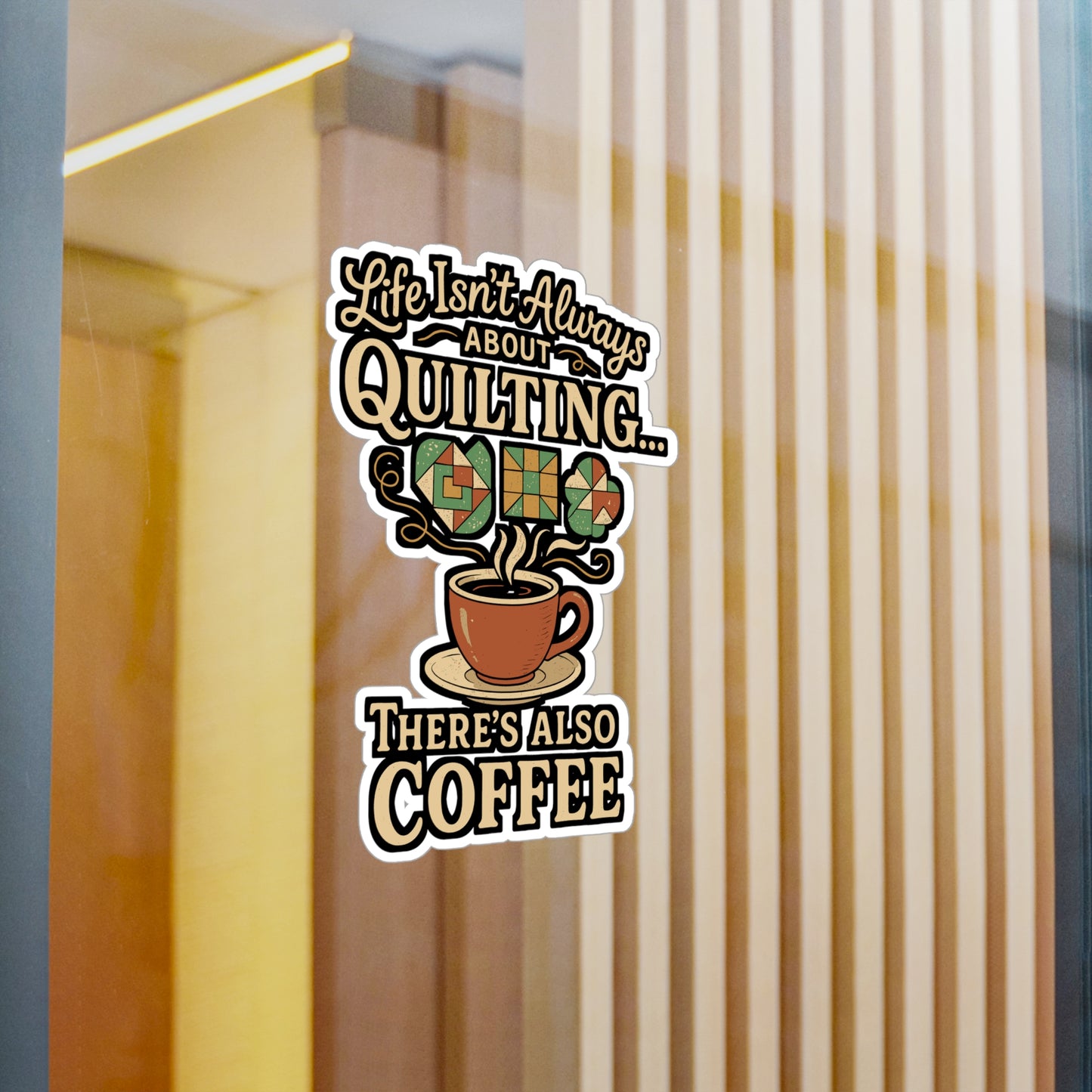 Life Isn't Always About Quilting, There's Also Coffee - Quilting Sticker for Laptop, Water Bottle - Gift for Quilters & Coffee Lovers