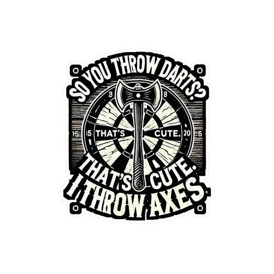 So You Throw Darts? That's Cute - Axe throwing Sticker for Laptop Sticker. Water Bottle Sticker, Vinyl Axe Decal - Axe throwing Gift