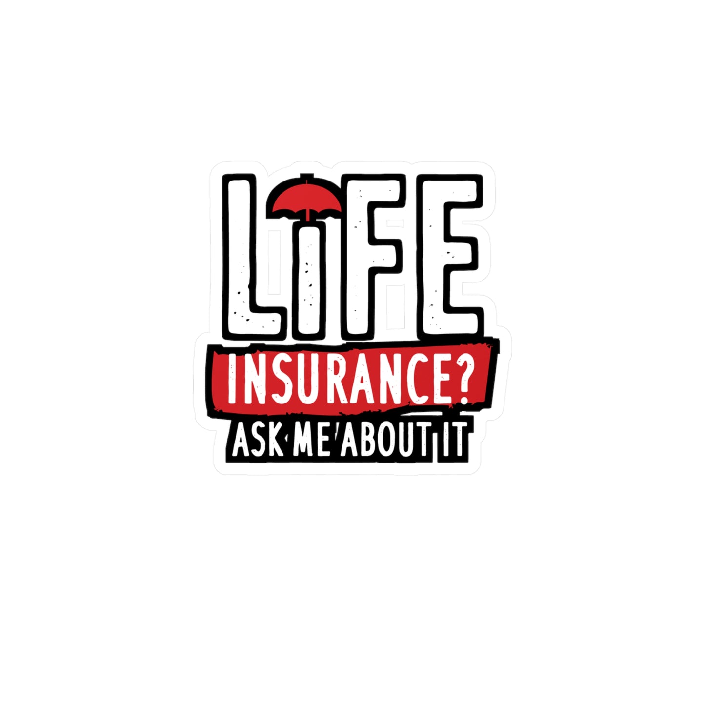 Life Insurance Ask Me About It - Insurance-agent Sticker for Laptop Sticker. Water Bottle Sticker, Vinyl Policy Decal - Insurance-agent Gift