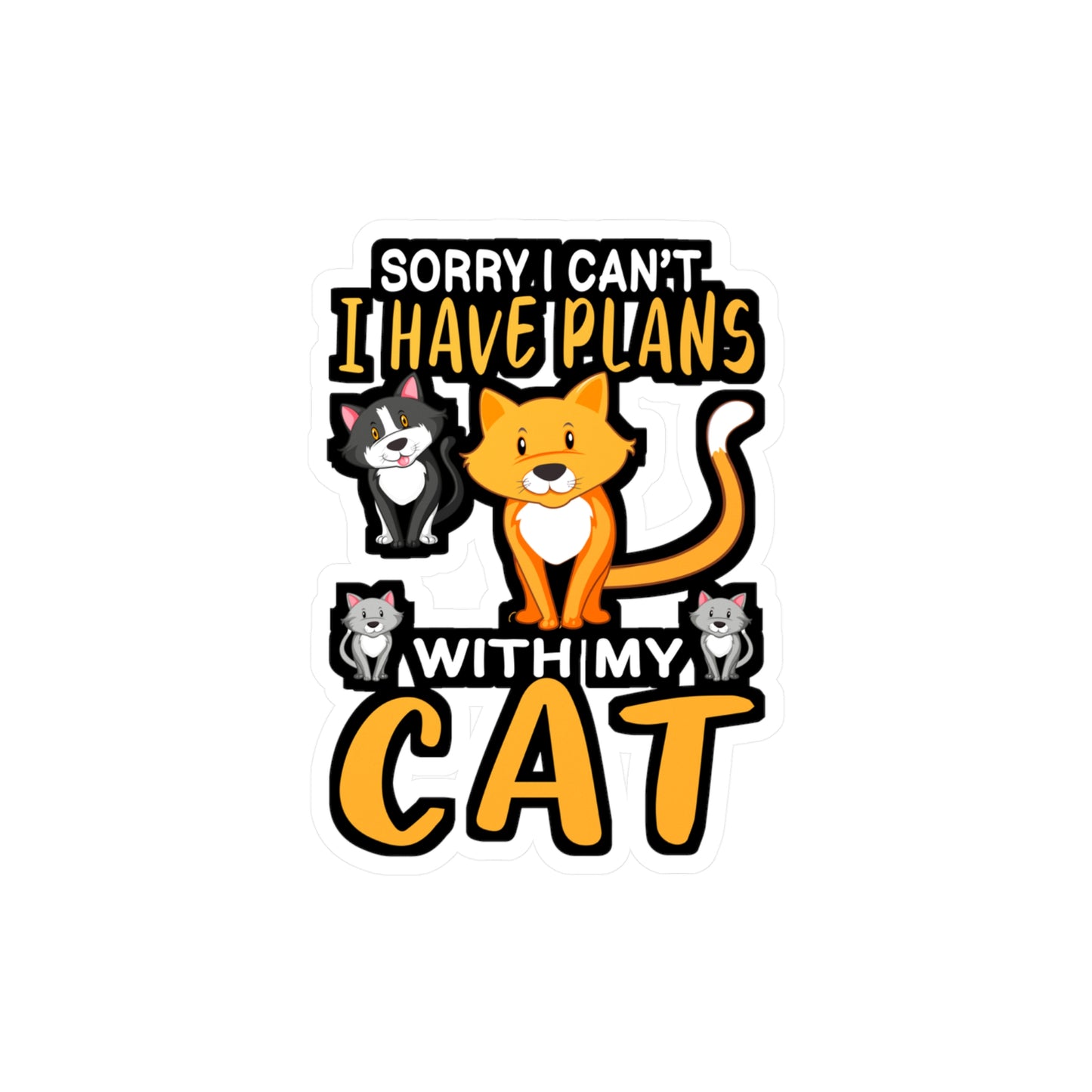 Sorry I Cant I have Plans With my Cats - Cat Sticker for Laptop Sticker. Water Bottle Sticker, Vinyl Cats Decal - Cat Gift