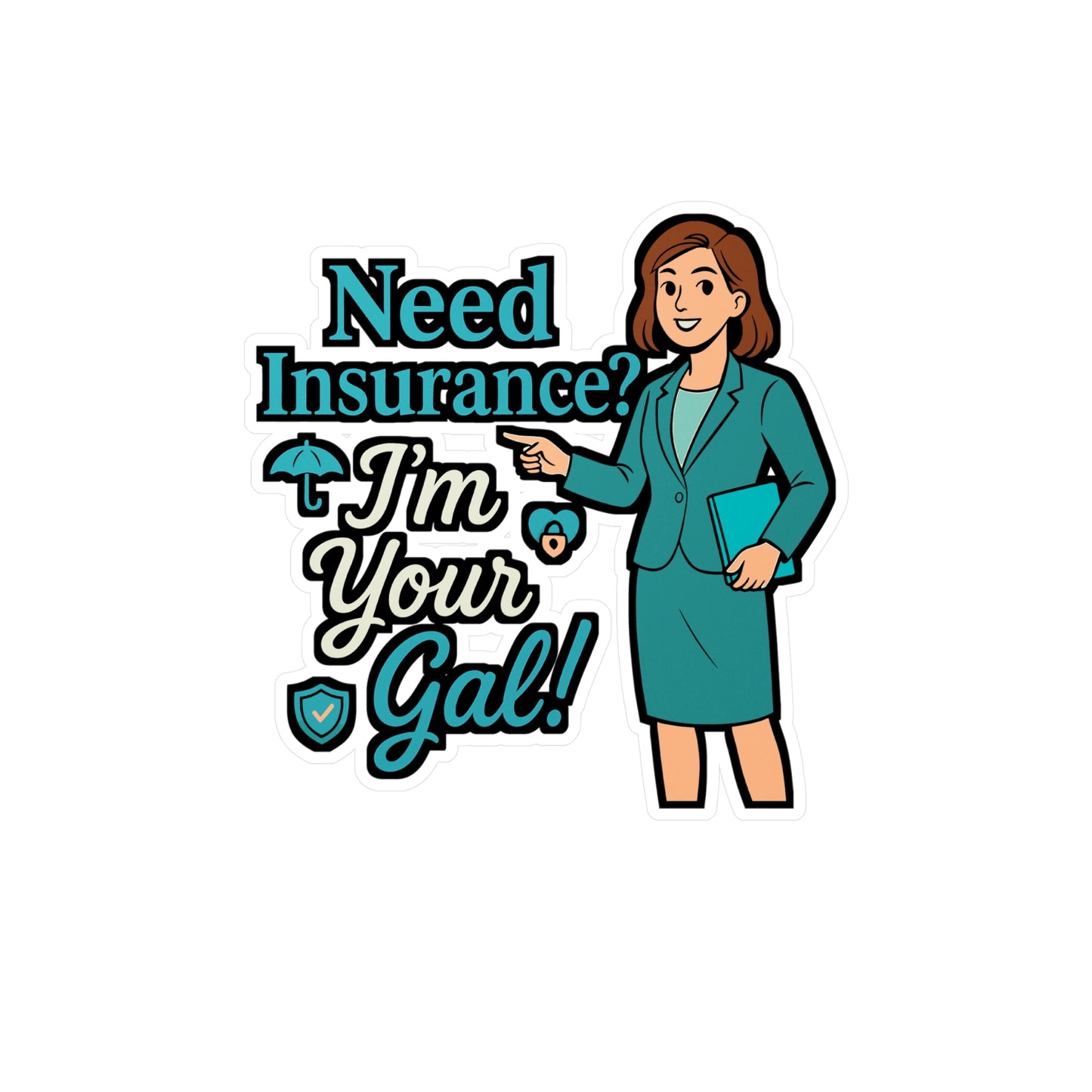 Need Insurance? I'm Your Gal! – Funny Insurance Agent Sticker | Vinyl Decal for Laptop or Water Bottle | Policy Advisor Gift