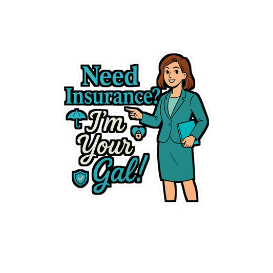Need Insurance? I'm Your Gal! – Funny Insurance Agent Sticker | Vinyl Decal for Laptop or Water Bottle | Policy Advisor Gift