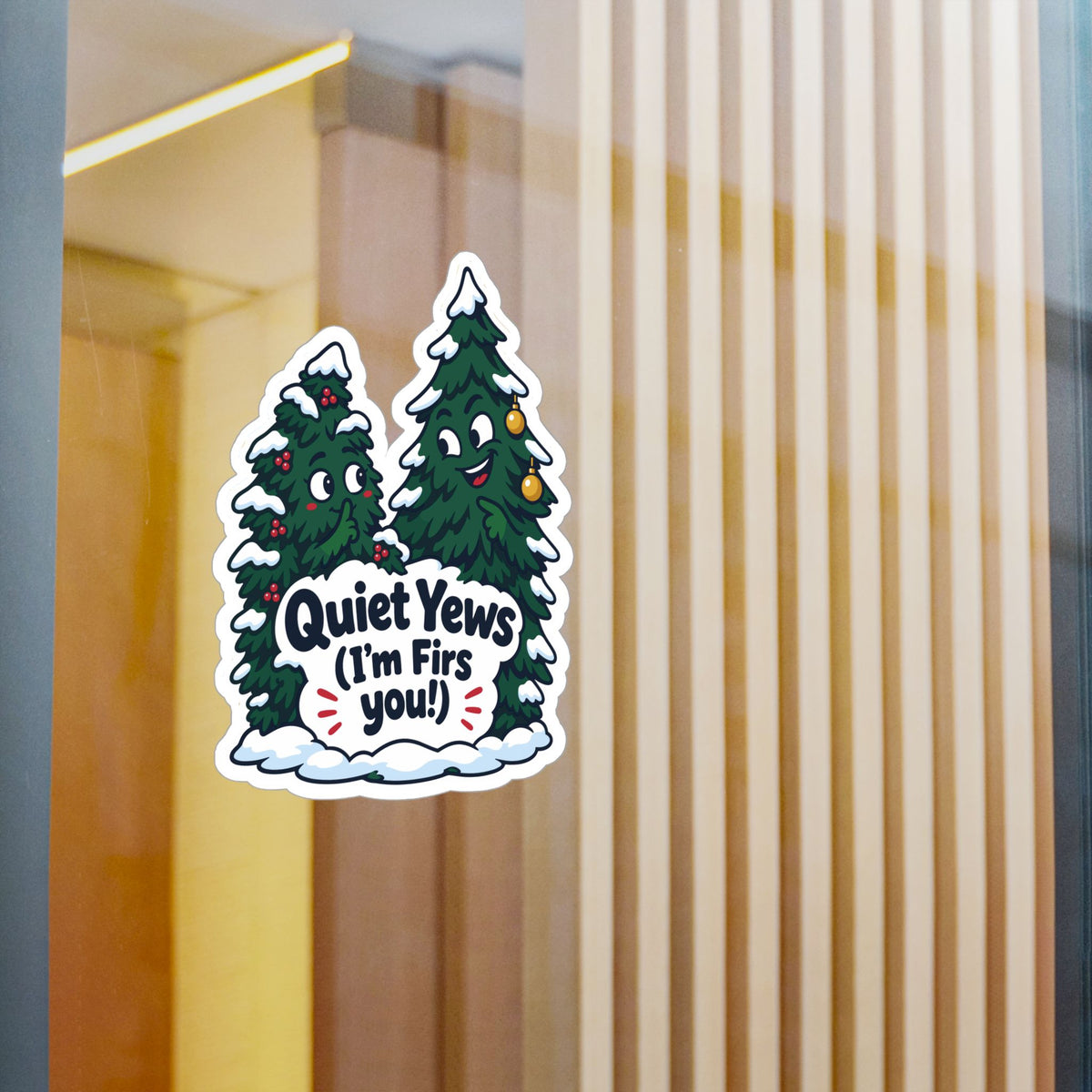 Tree Sticker - Quiet Yews (I'm Firs you!) - Funny Branch Manager and Tree Worker Decals for Laptop or Water Bottle