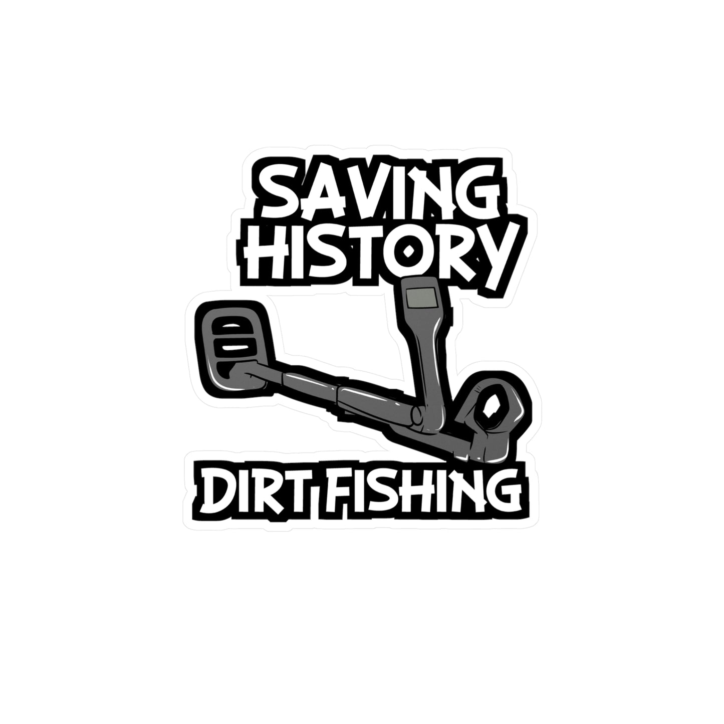 Saving History Dirt Fishing - Geocaching Sticker for Laptop Sticker. Water Bottle Sticker, Vinyl Geocacher Decal - Geocaching Gift