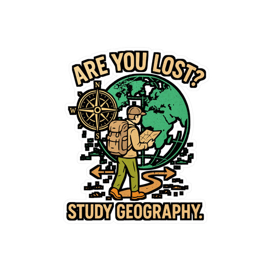Are You Lost? Study Geography – Vinyl Sticker for Laptop or Water Bottle | Funny Travel & Earth Science Gift