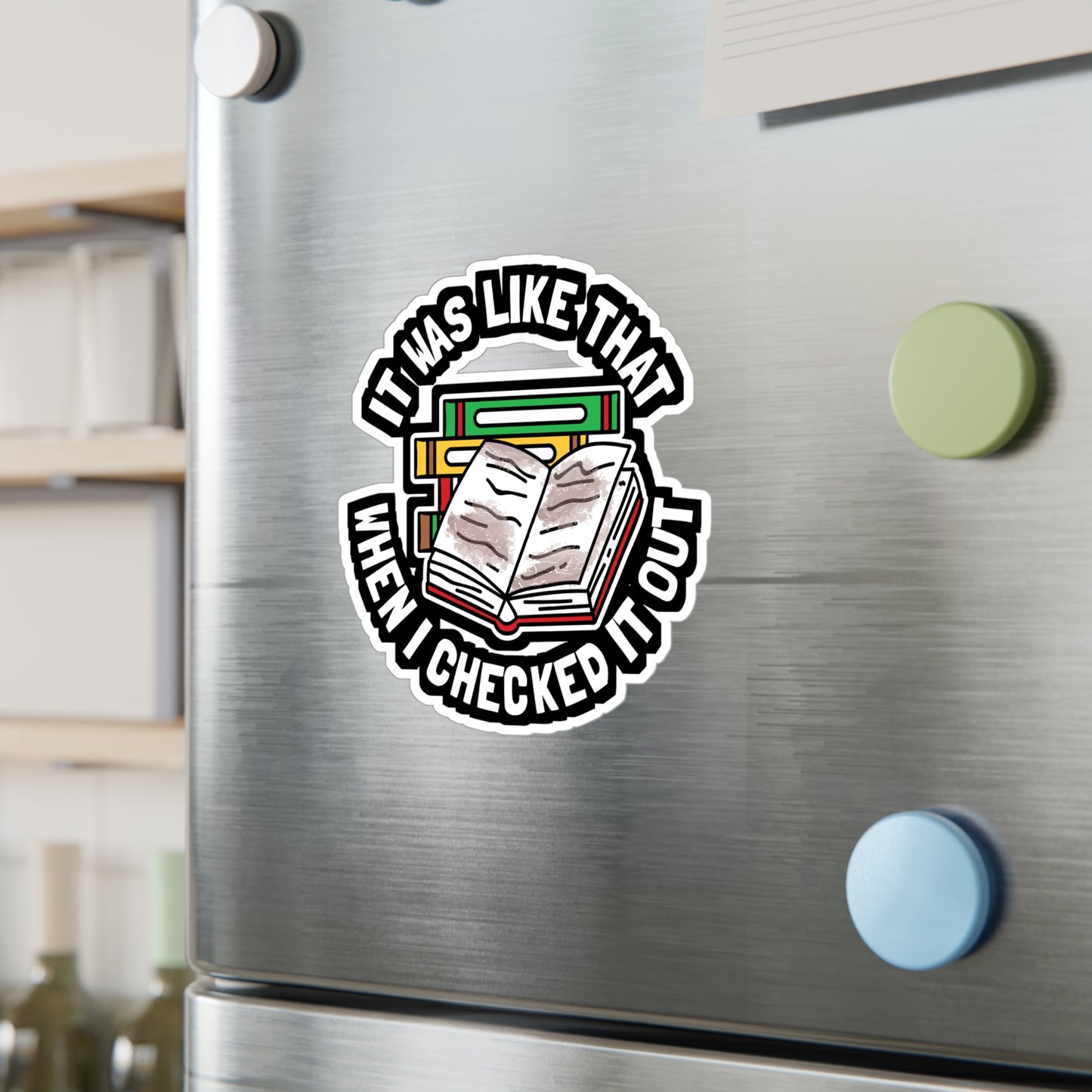 It Was Like That When I Checked It Out - Librarian Sticker for Laptop Sticker. Water Bottle Sticker, Vinyl Books Decal - Librarian Gift