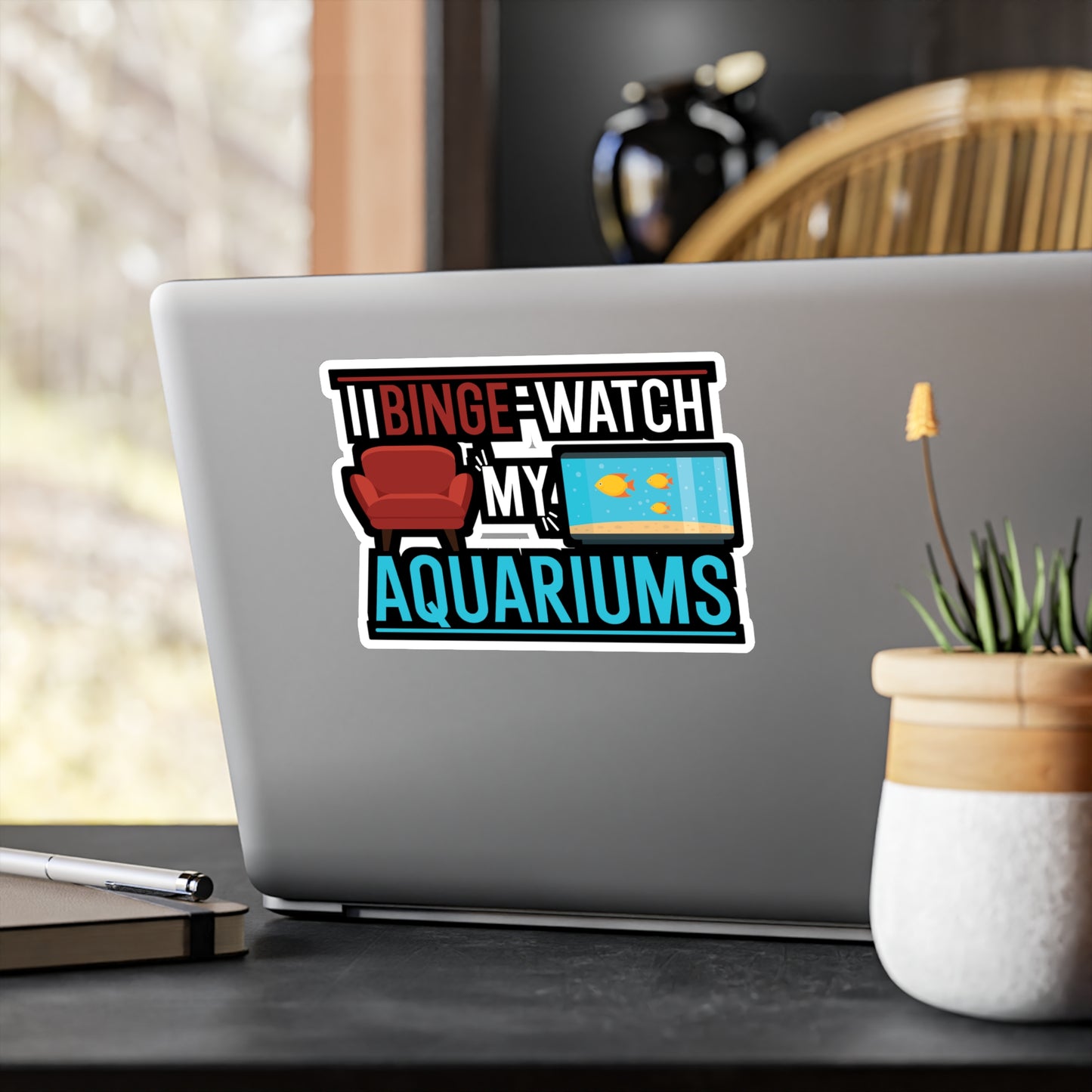 I Binge-watch My Aquariums - Aquarium Sticker for Wall, Laptop, Window, Truck, Car Aquarium Gift Vinyl Fish Decal Sticker