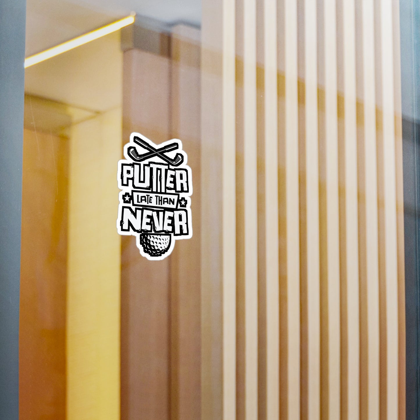 Putter Late Than Ever - Golf Sticker for Car Window Laptop Sticker. Water Bottle Sticker, Vinyl Golfing Decal, Golfer Sticker - Golf Gift