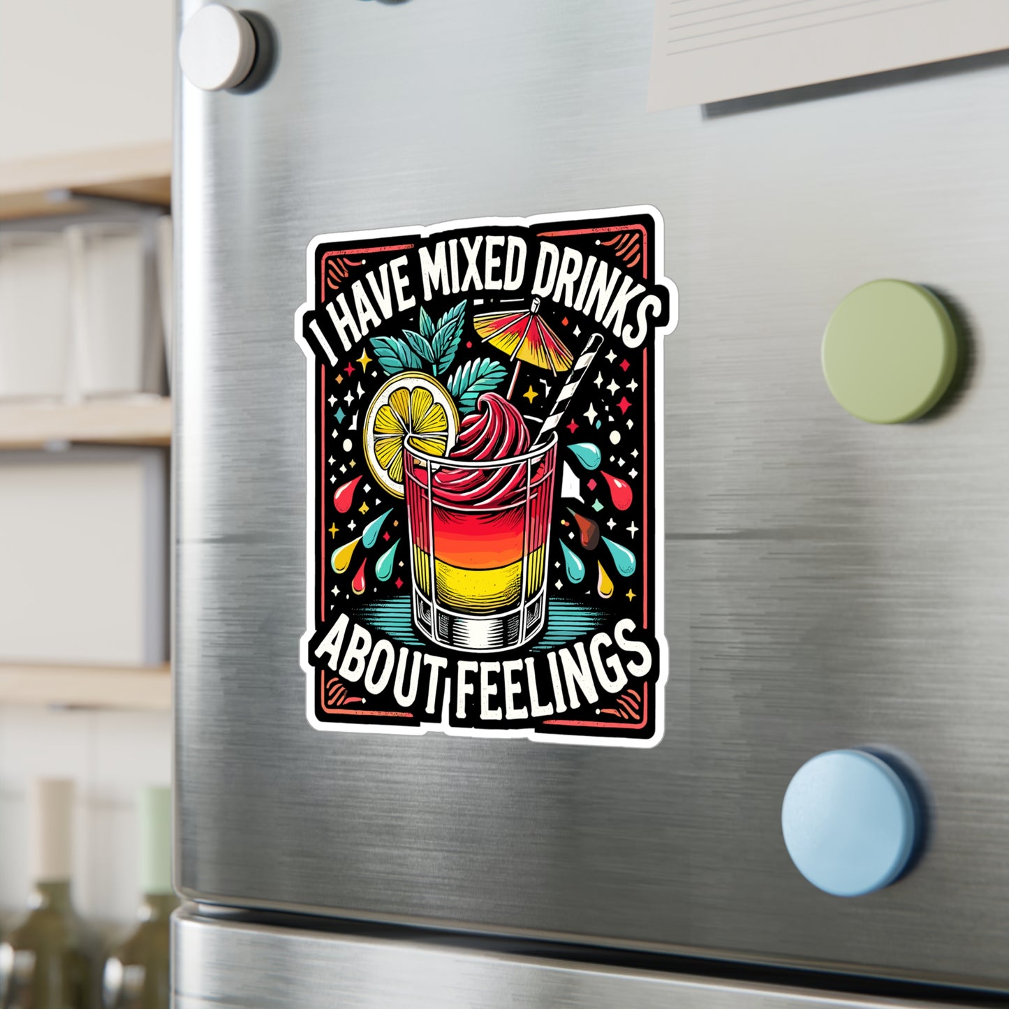 I Have Mixed Drinks About Feelings - Cocktails Sticker for Laptop Sticker. Water Bottle Sticker, Vinyl Drinks Decal - Cocktails Gift