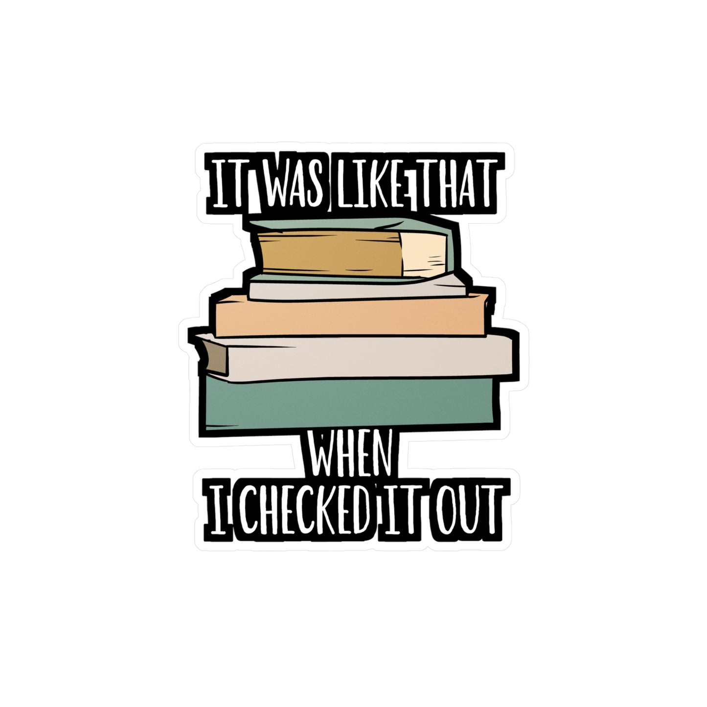 It Was Like That When I Checked It Out - Librarian Sticker for Laptop Sticker. Water Bottle Sticker, Vinyl Books Decal - Librarian Gift