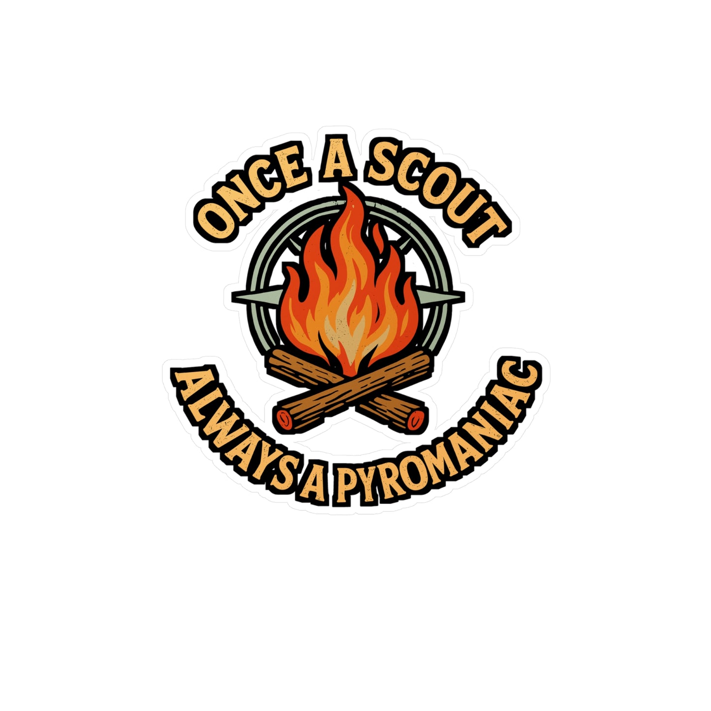 Once A Scout Always A Pyromaniac – Funny Scout Sticker for Laptop or Water Bottle | Vinyl Camping Decal Gift