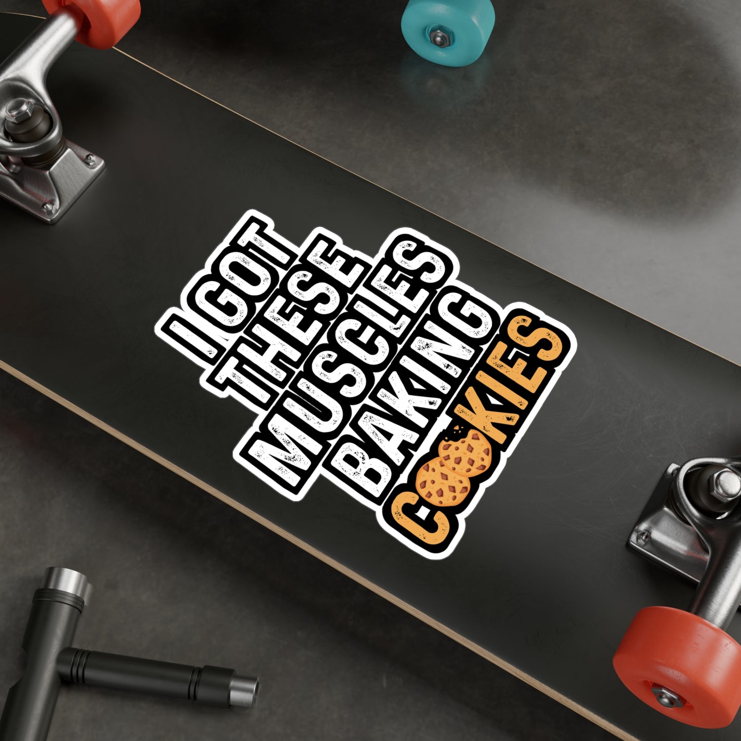 I Got These Muscles Baking Cookies - Baking Sticker for Laptop Sticker. Water Bottle Sticker, Vinyl Cake-decorator Decal - Baking Gift