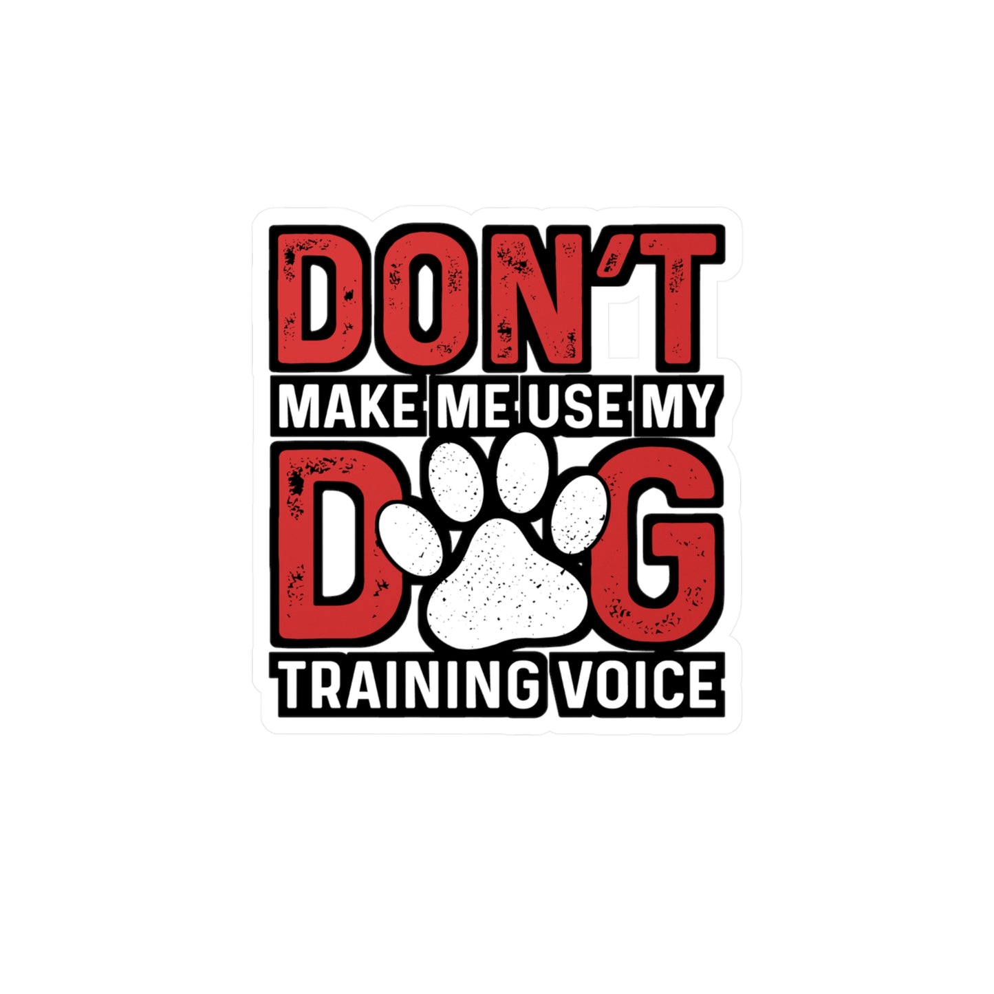 Don't Make Me Use My Dog Training Voice | Dog-trainer Sticker | Agility Decals | Dog-trainer Gift