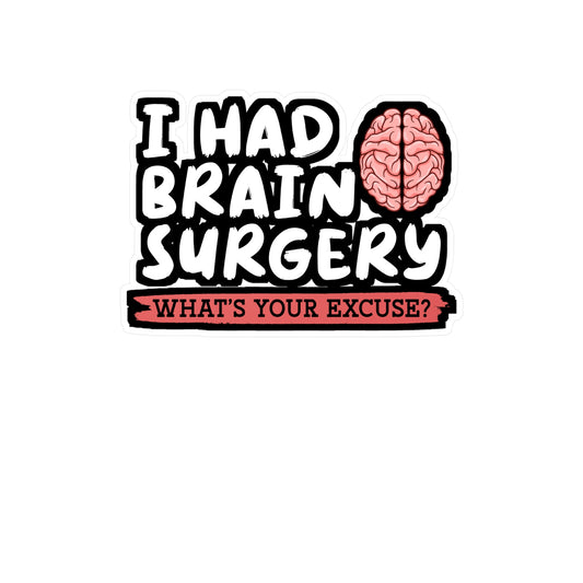 I Had Brain Surgery What's Your Excuse - Brain-surgery Sticker for Laptop Sticker. Water Bottle Sticker, Vinyl Skull Decal - Brain-surgery Gift