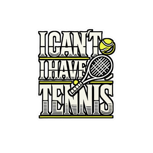 I Can't I Have Tennis – Vinyl Sticker for Car Window, Laptop, Water Bottle | Roger Federer Court Decal, Tennis Gift for Fans