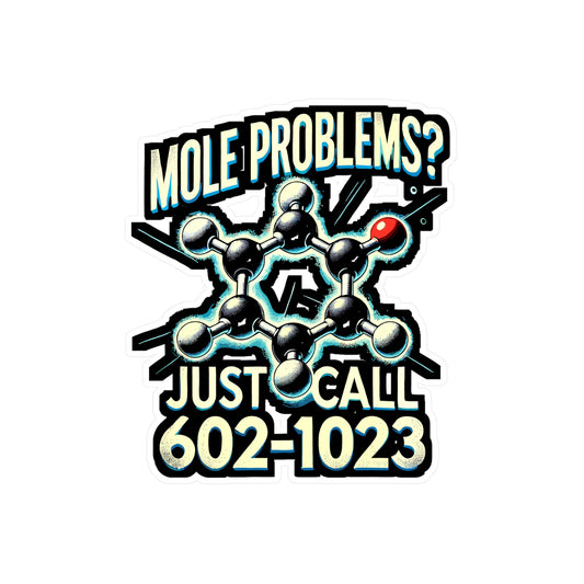 Mole Problems Just Call 602 1023 - Chemistry Sticker for Laptop Sticker. Water Bottle Sticker, Vinyl Mole Decal - Chemistry Gift