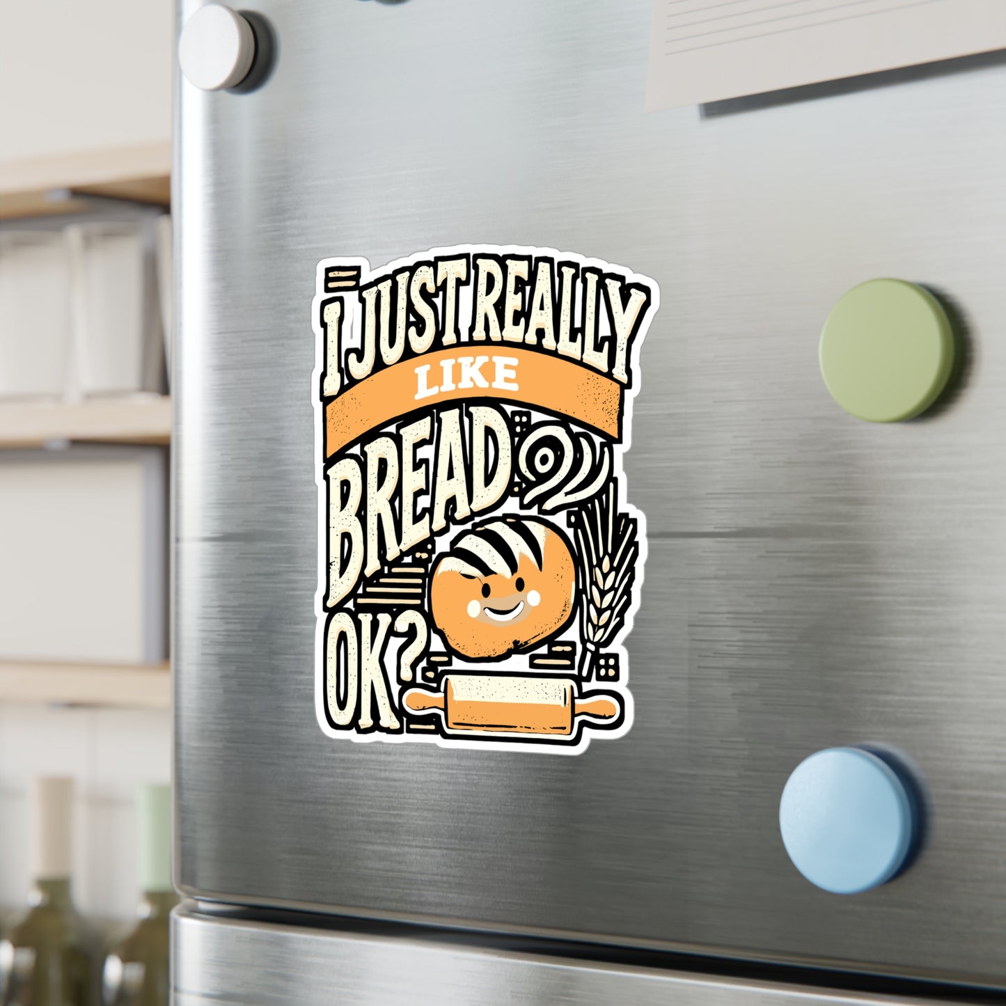 I Just Really Like Bread, Ok? – Funny Baking Sticker for Laptop, Water Bottle or Journal | Cute Bread Lover Gift